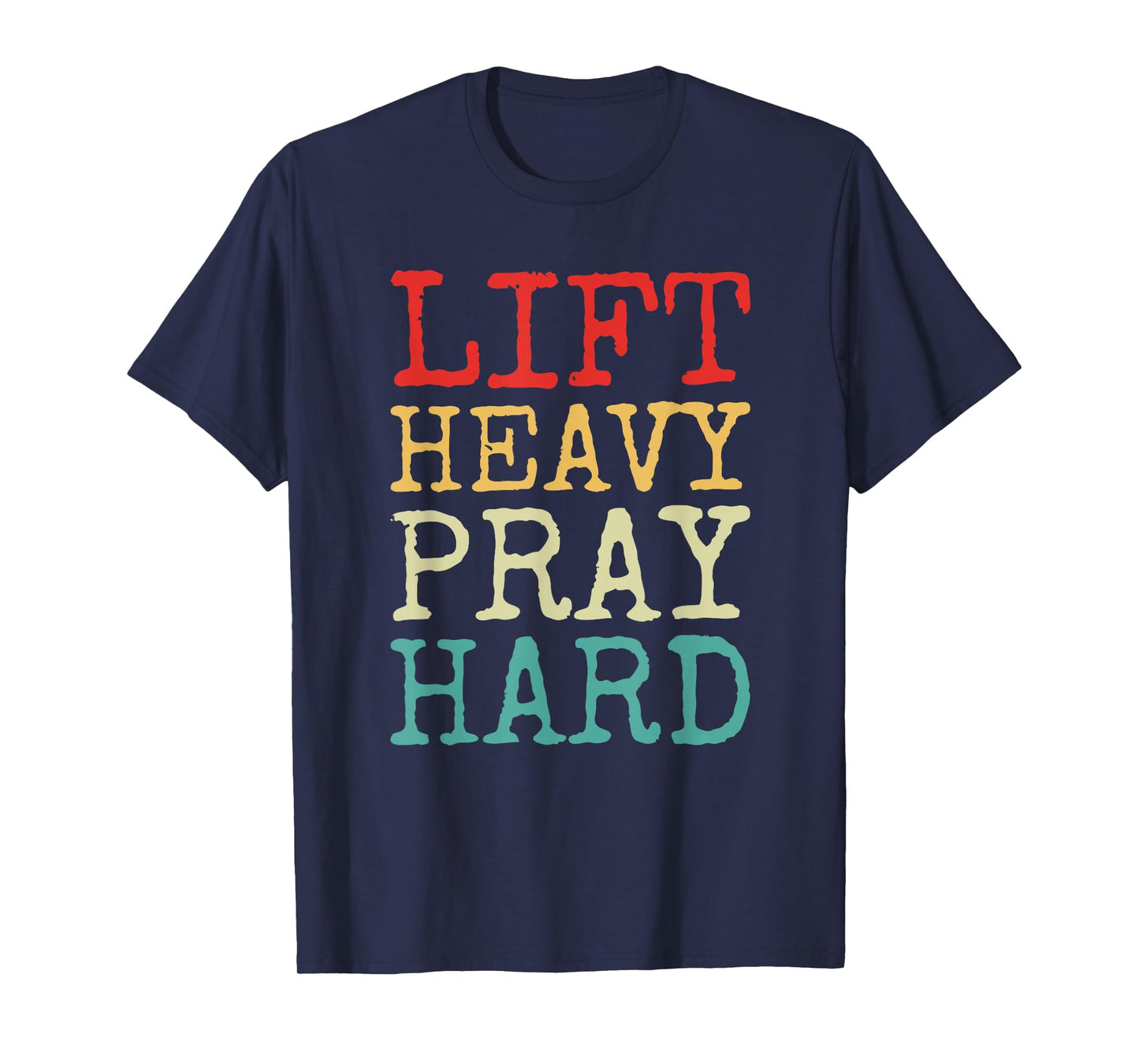 Lift Heavy Pray Hard Gym Religious Phrase T-Shirt