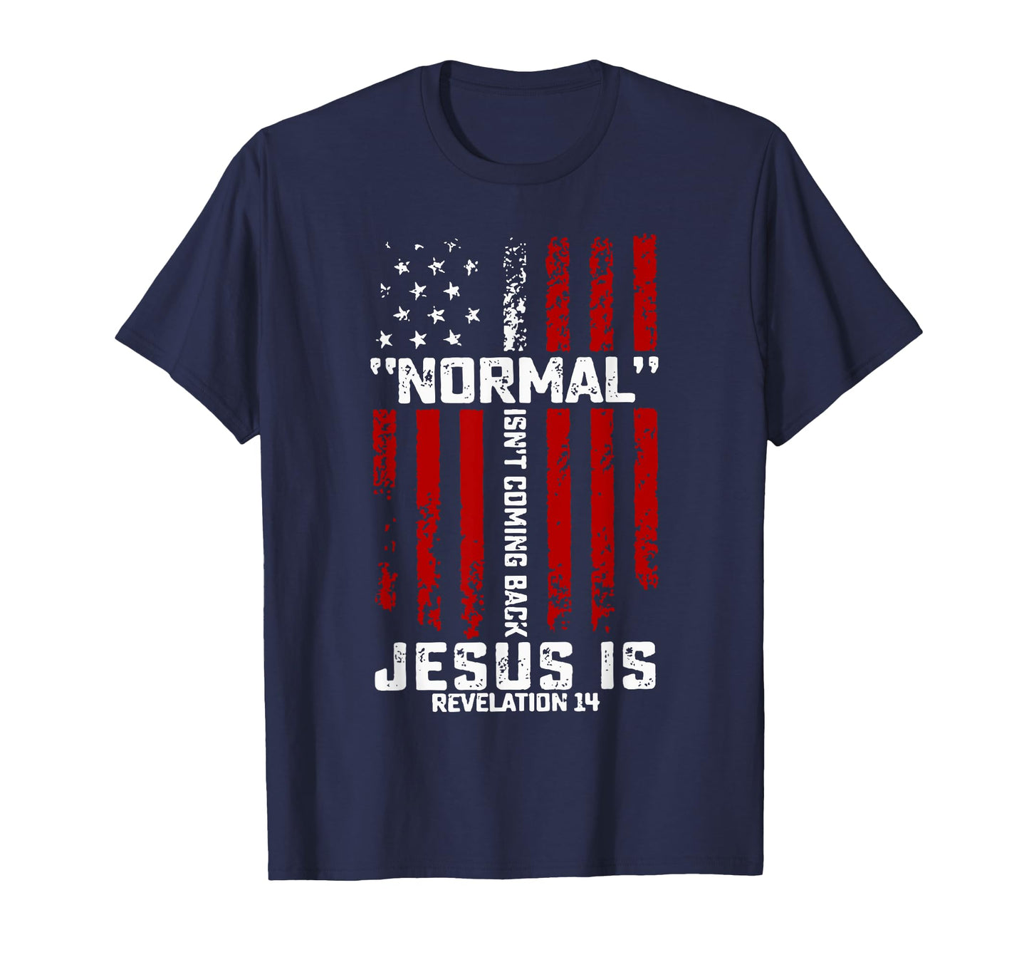Normal Isn't Coming Back Jesus is Revelation 14 Christian T-Shirt