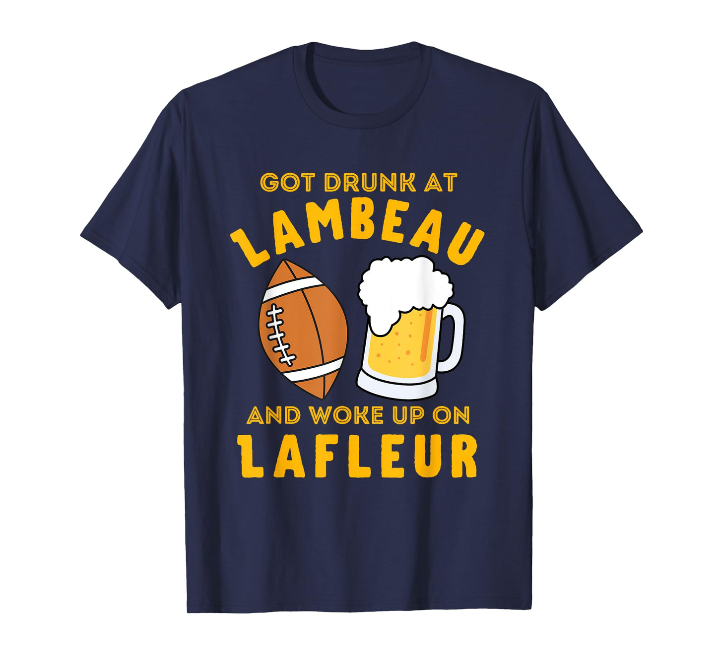 Funny Got Drunk at Lambeau and Woke Up On Lafleur fans T-Shirt