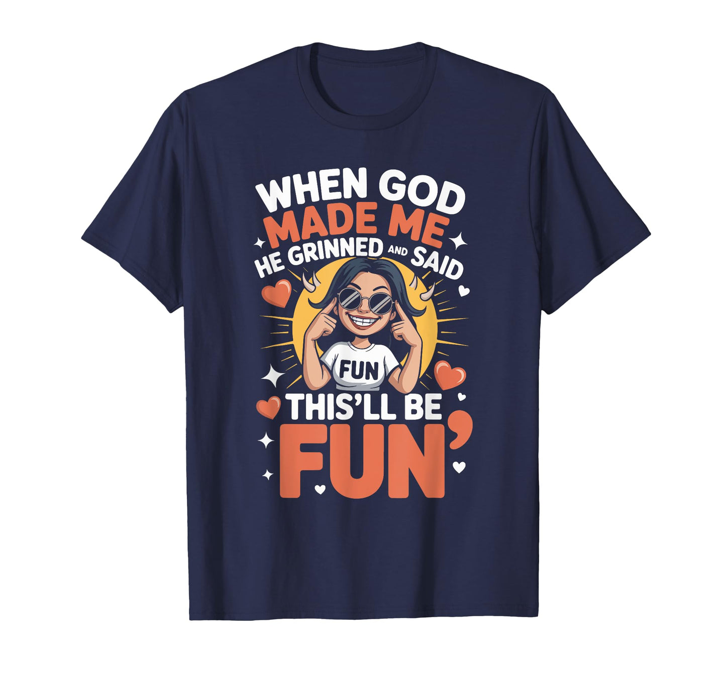 When God Made Me He Grinned and Said This'll Be Fun T-Shirt