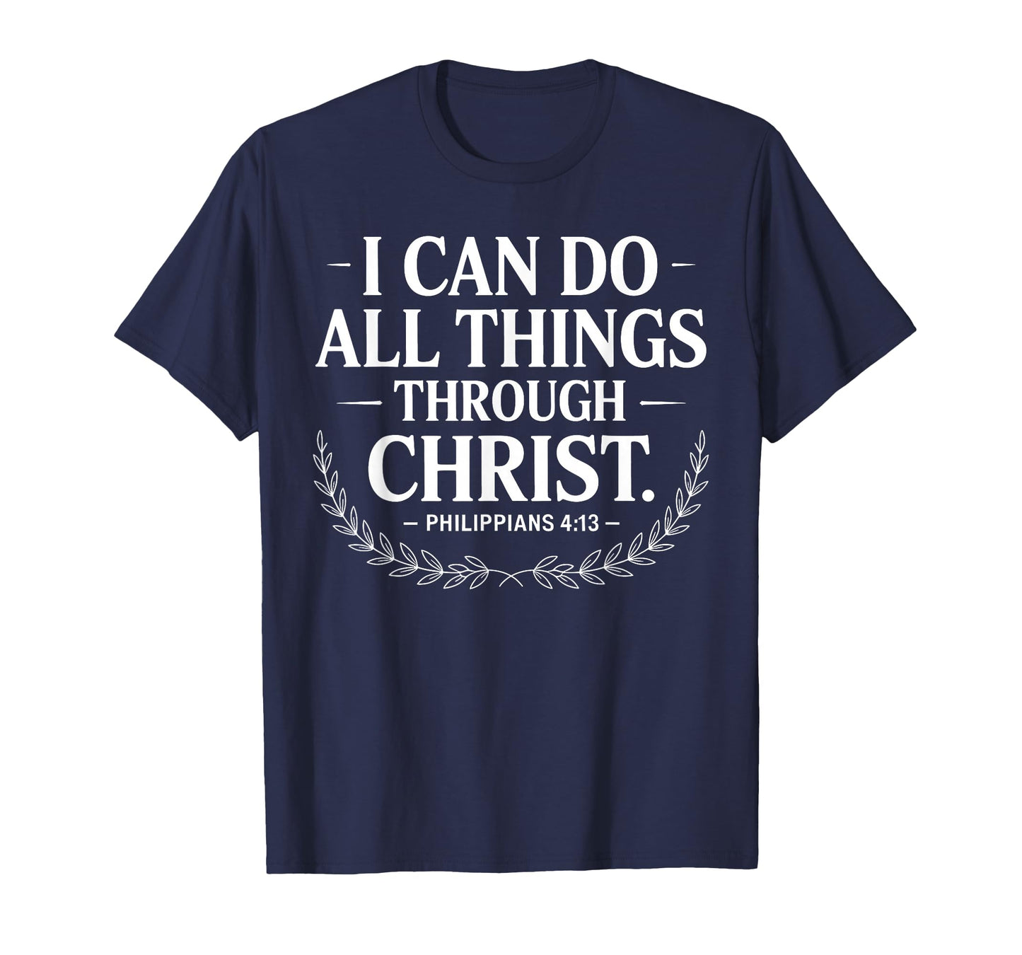 I Can Do All Things Through Christ Philippians 4:13 T-Shirt