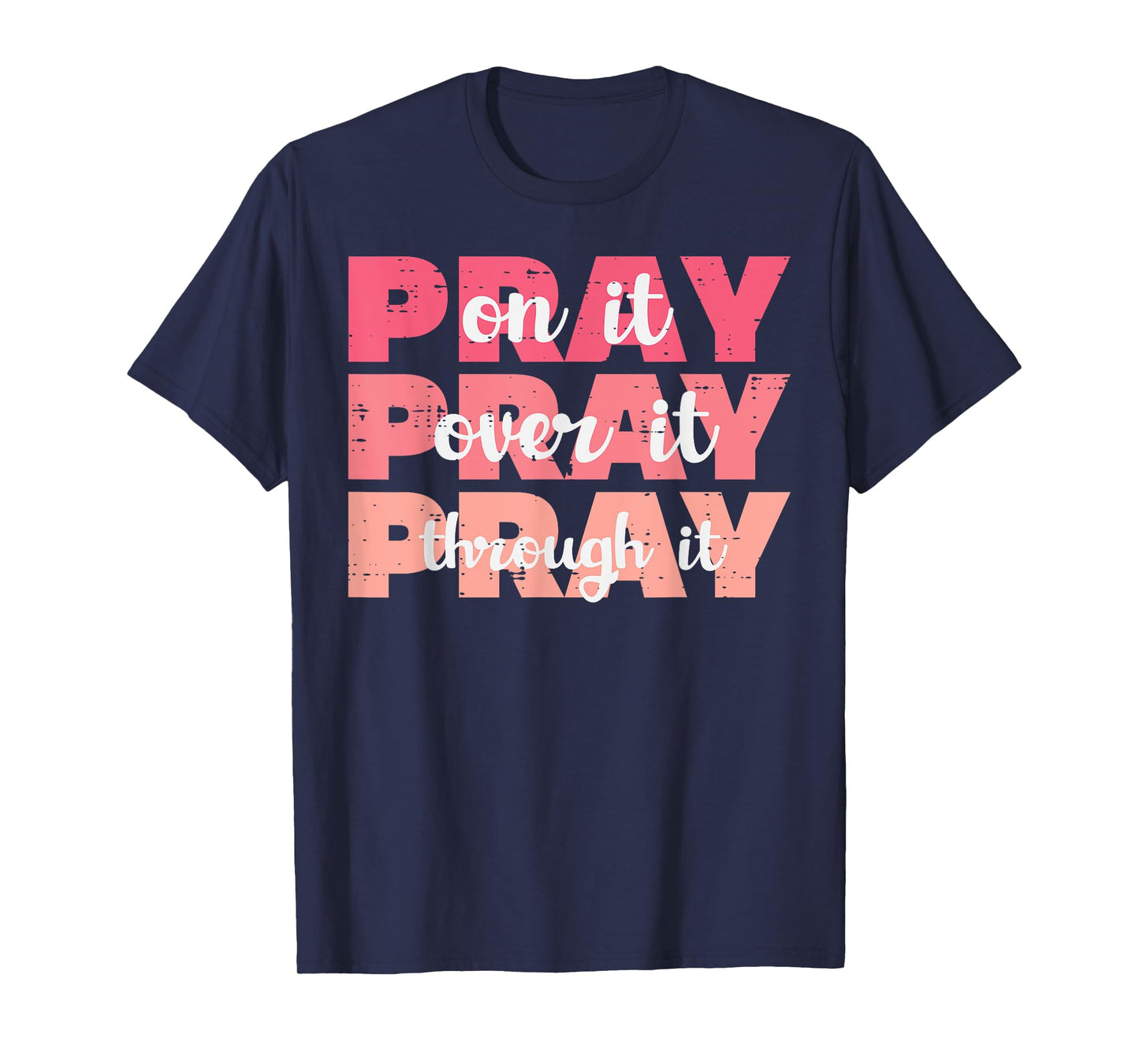 Pray On Over Through It God Jesus Christian Men Women Kids T-Shirt