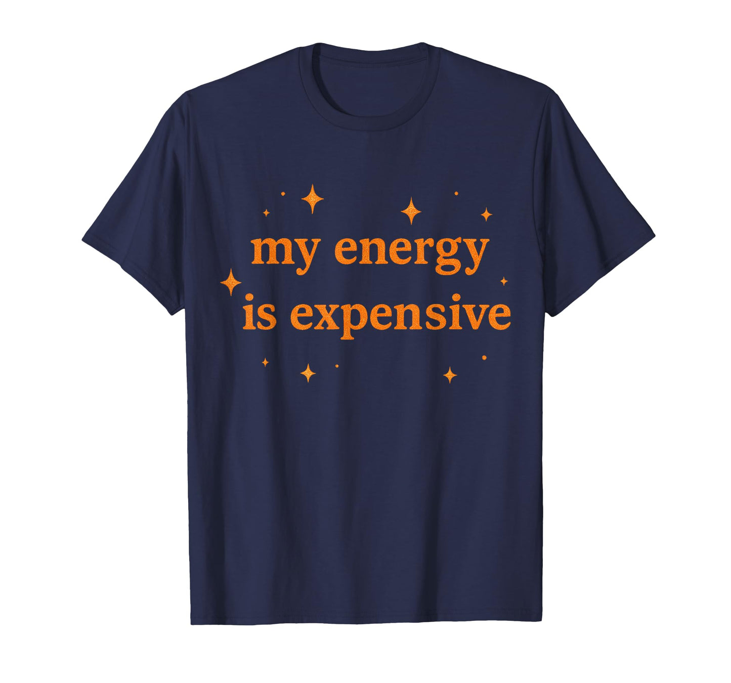 Funny Motivational My Energy is Expensive T-Shirt
