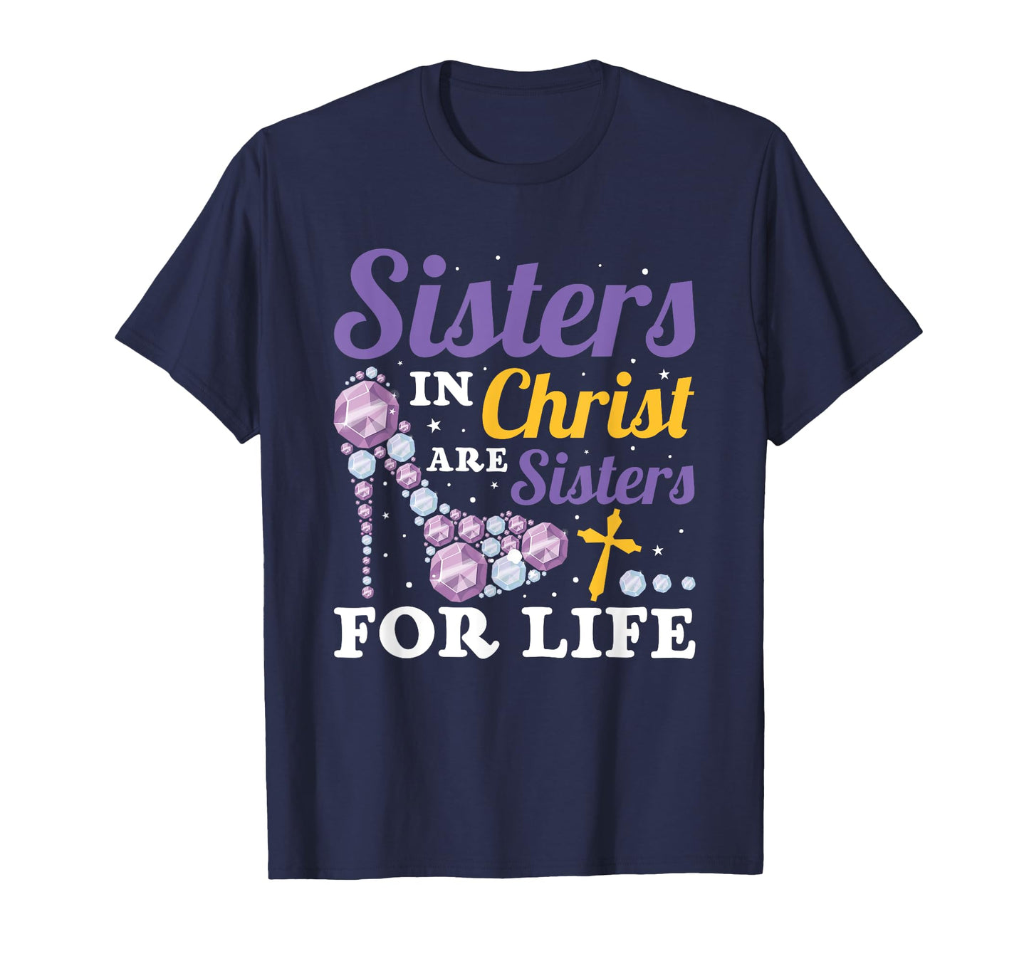 Christian Jesus Bible Sisters In Christ Are Sisters For Life T-Shirt