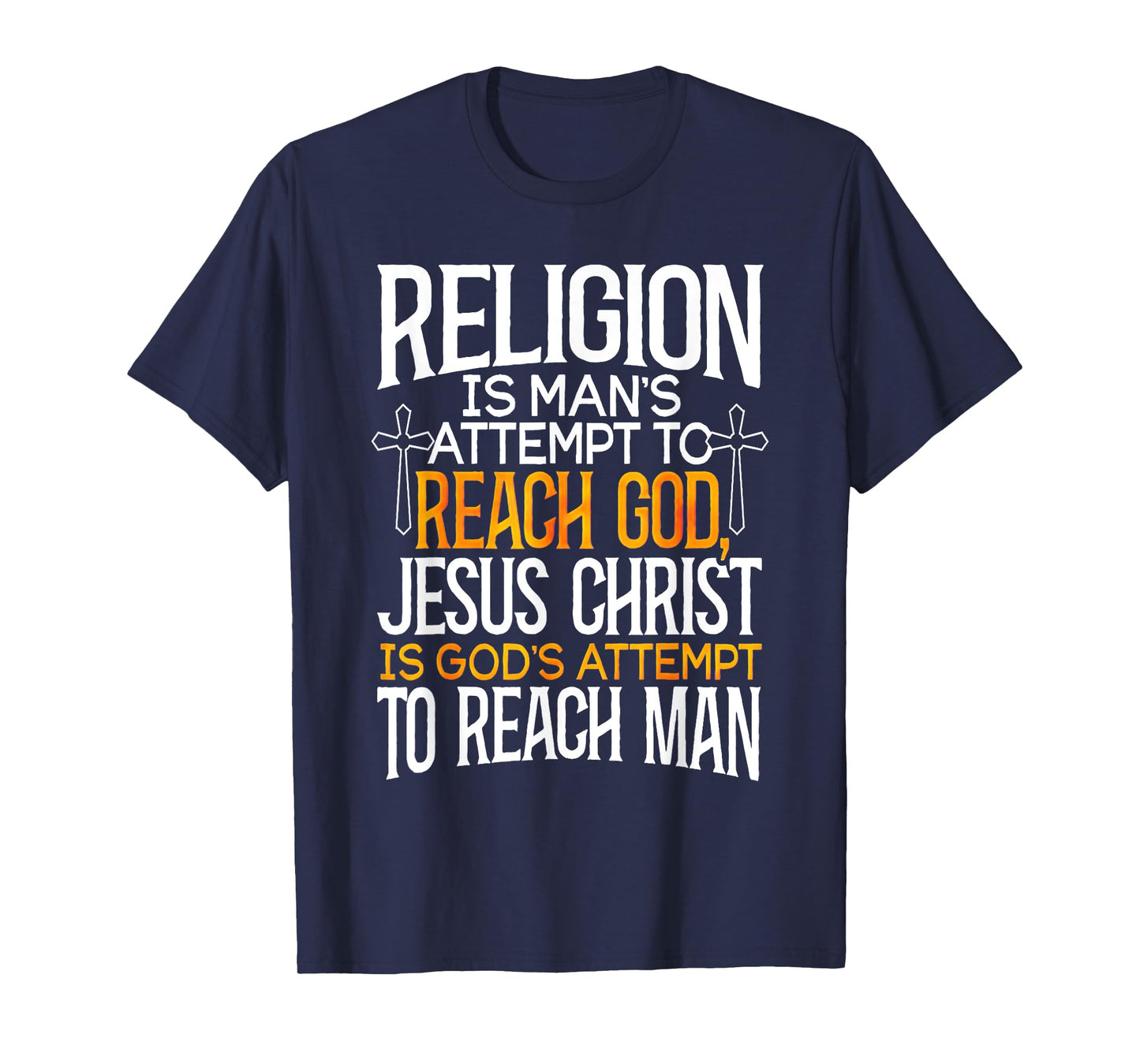 Religion is man's attempt to reach God T-Shirt