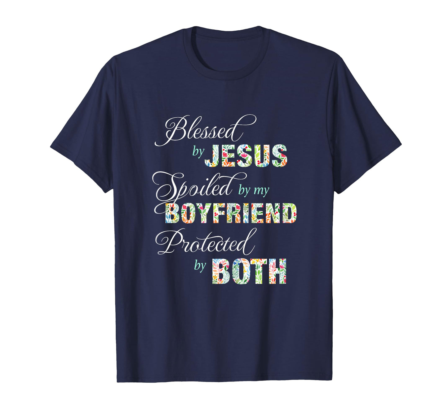Blessed By Jesus Spoiled By My Boyfriend Protected Both Tee T-Shirt