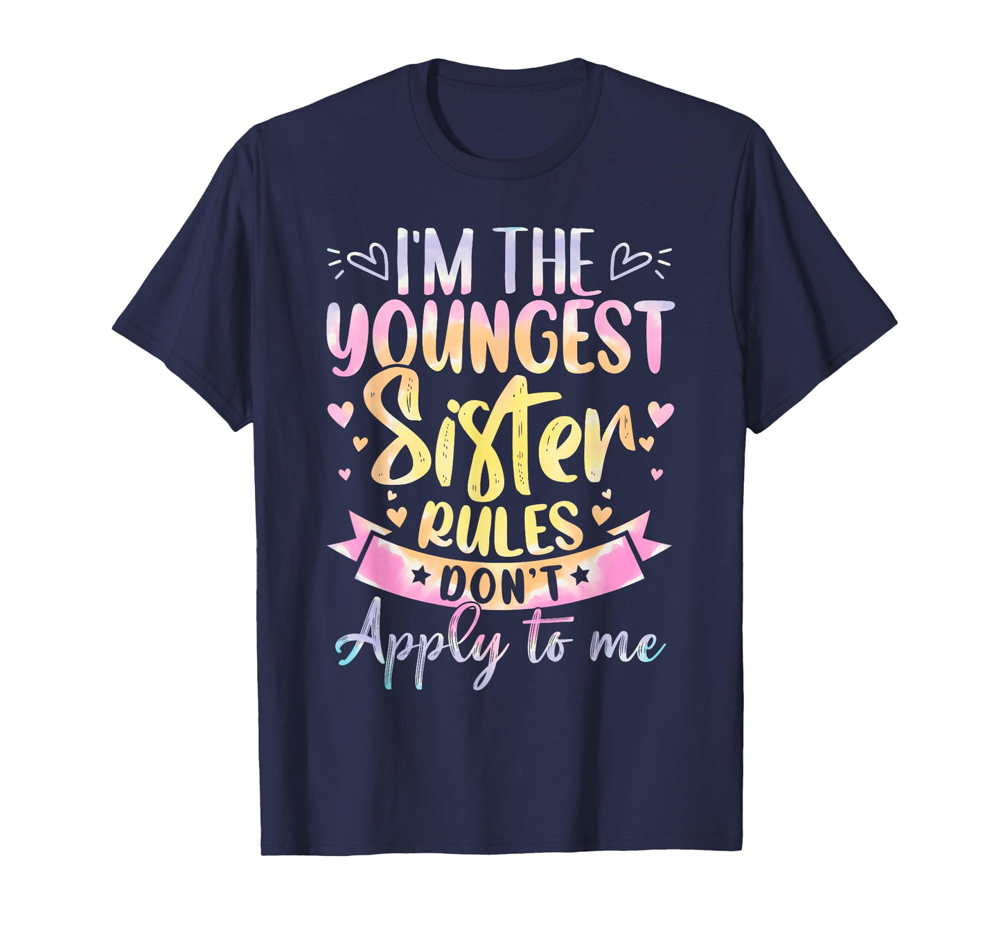 Youngest Sister Rules Don't Apply To Me Tie Dye Funny Sister T-Shirt