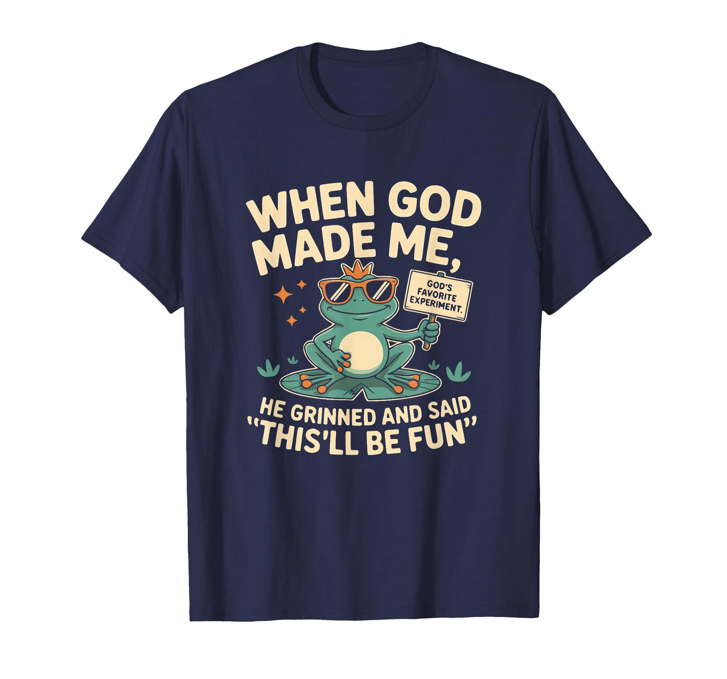 When God Made Me He Grinned and Said Funny Frog Mom Core T-Shirt