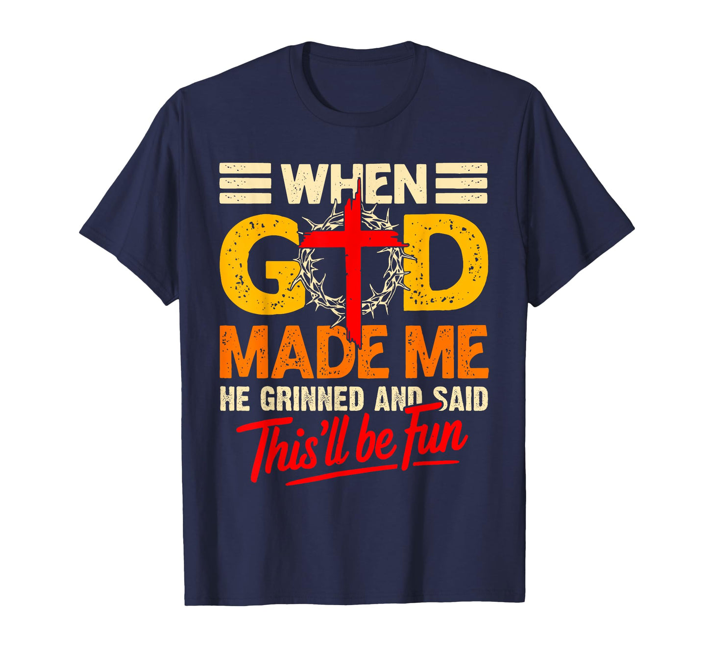 When God Made Me This’ll Be Fun Christian Humor Religious T-Shirt
