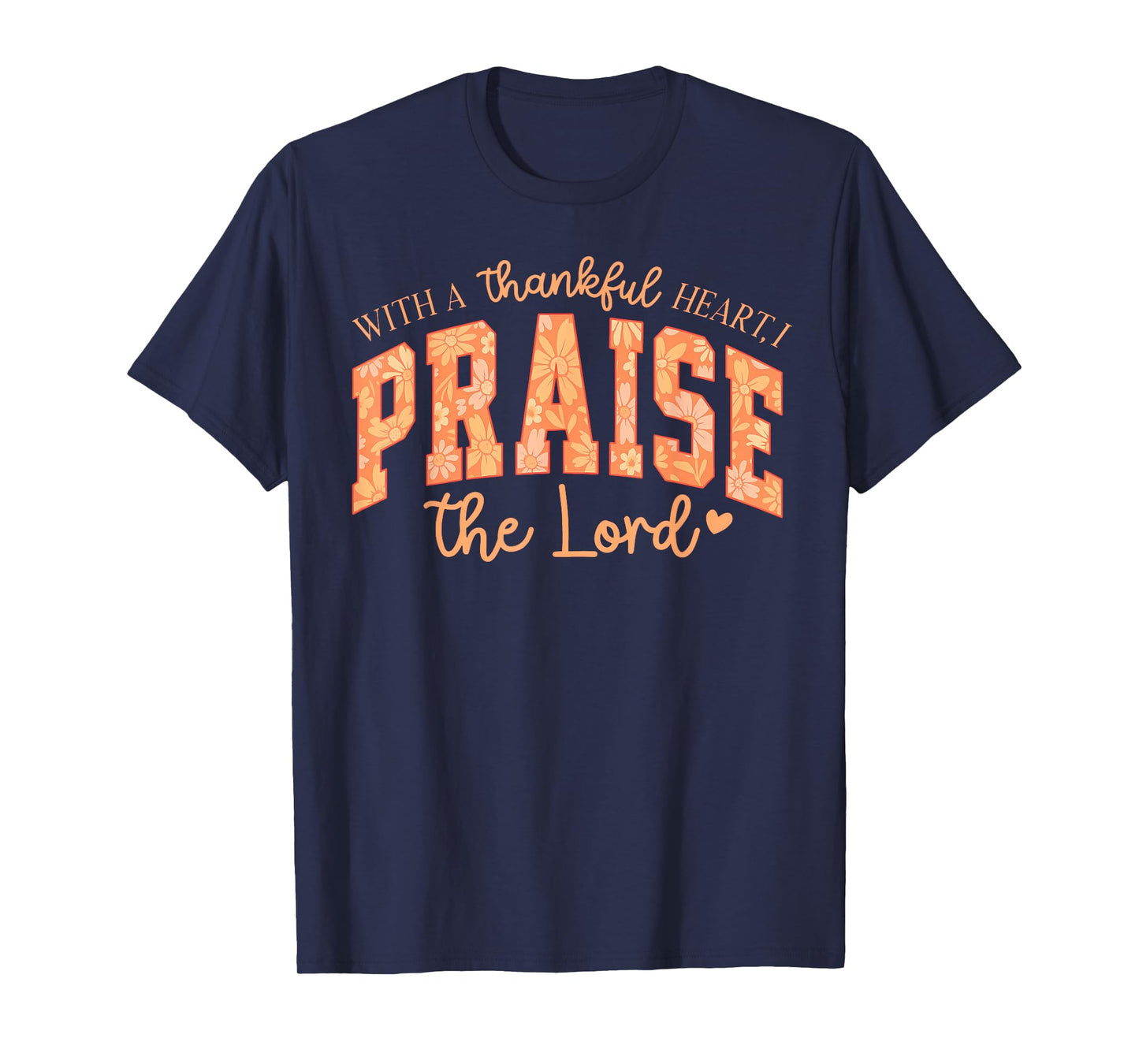 Fall Christian, with A Thankful Heart, I Praise The Lord T-Shirt