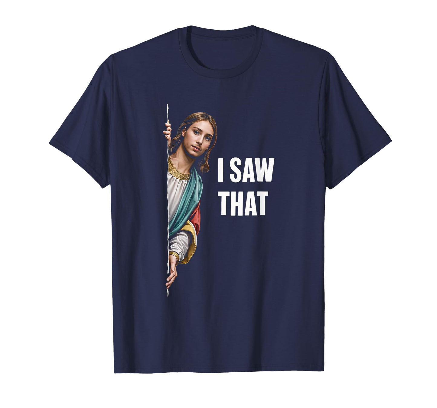 I Saw That Meme Christian Funny Humor Quote T-Shirt