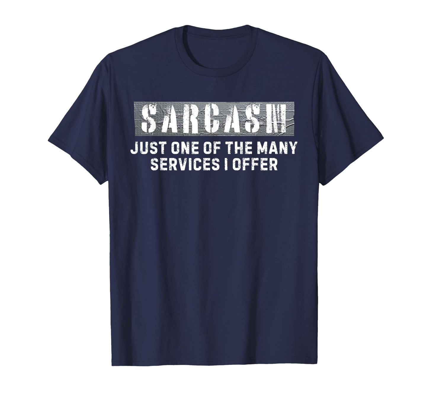 Funny Saying Sarcasm Just One of the Many Services I Offer T-Shirt