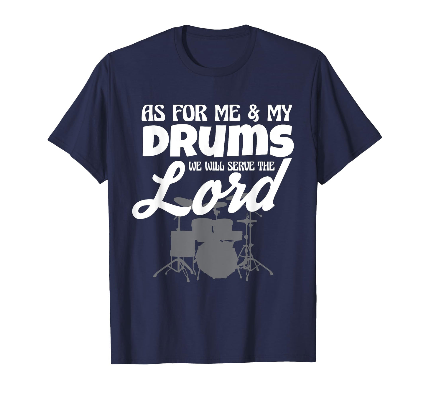 As For Me And My Drums We Will Serve The Lord Worship Band T-Shirt
