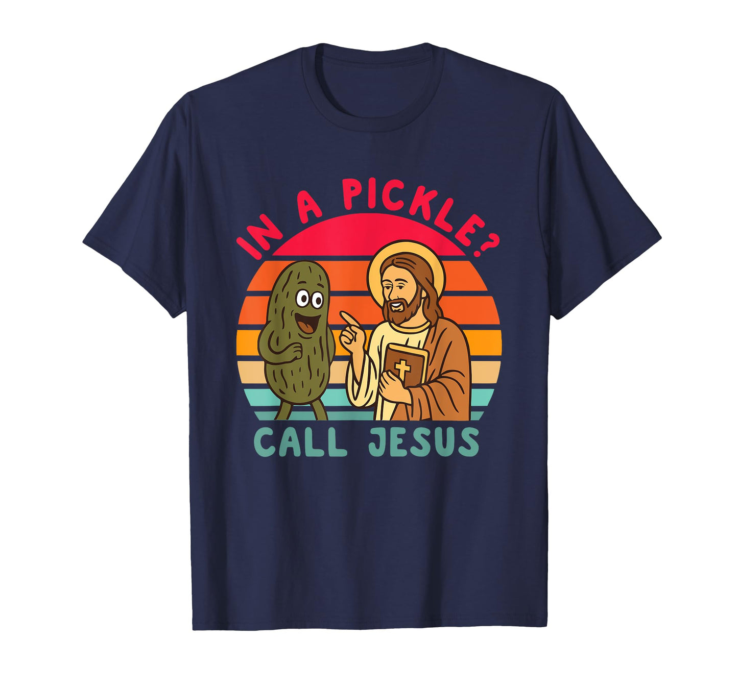 in A Pickle? Call Je-sus Funny Christian Design T-Shirt
