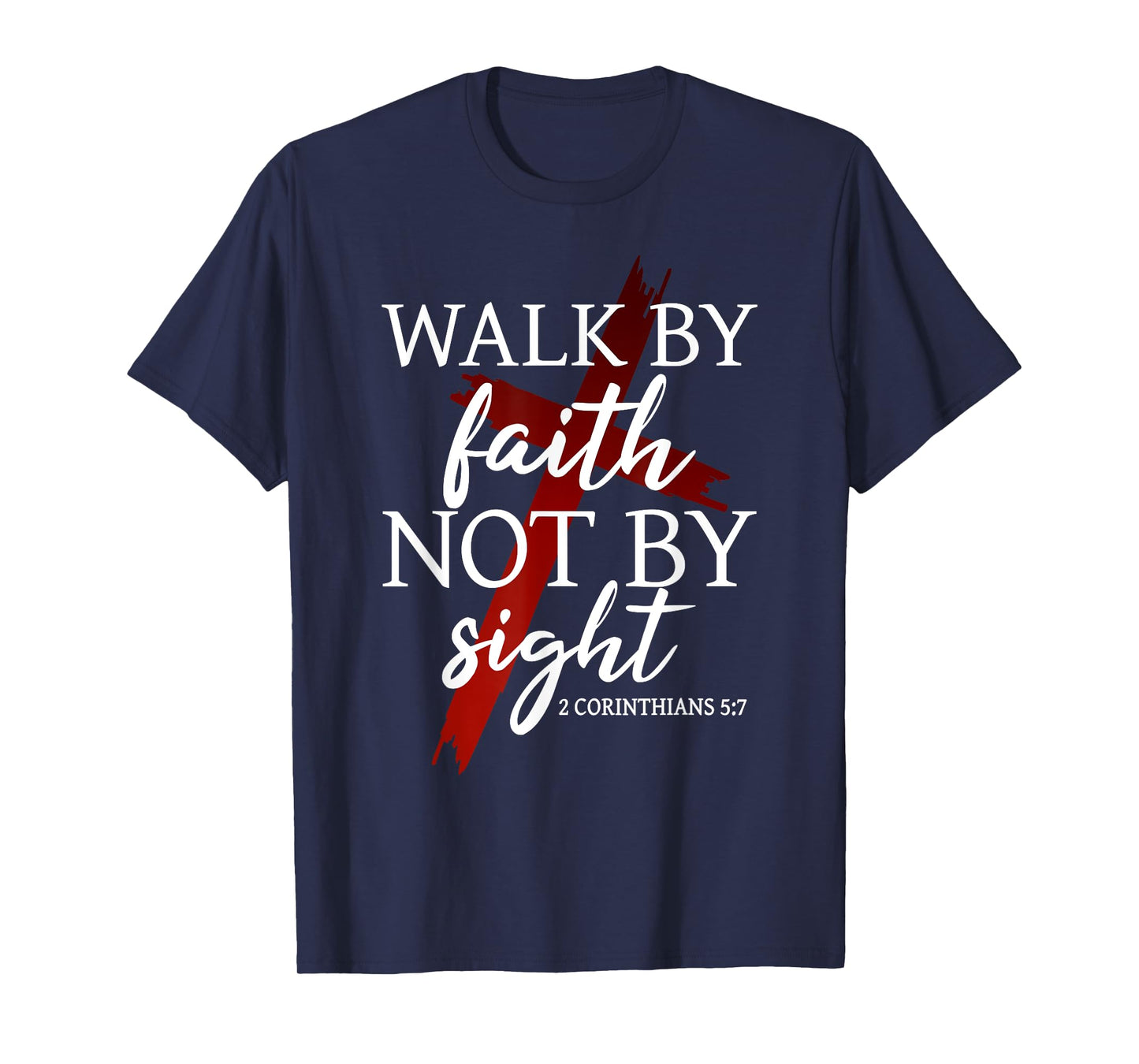 Christian God Jesus Walk by Faith not by Sight T-Shirt