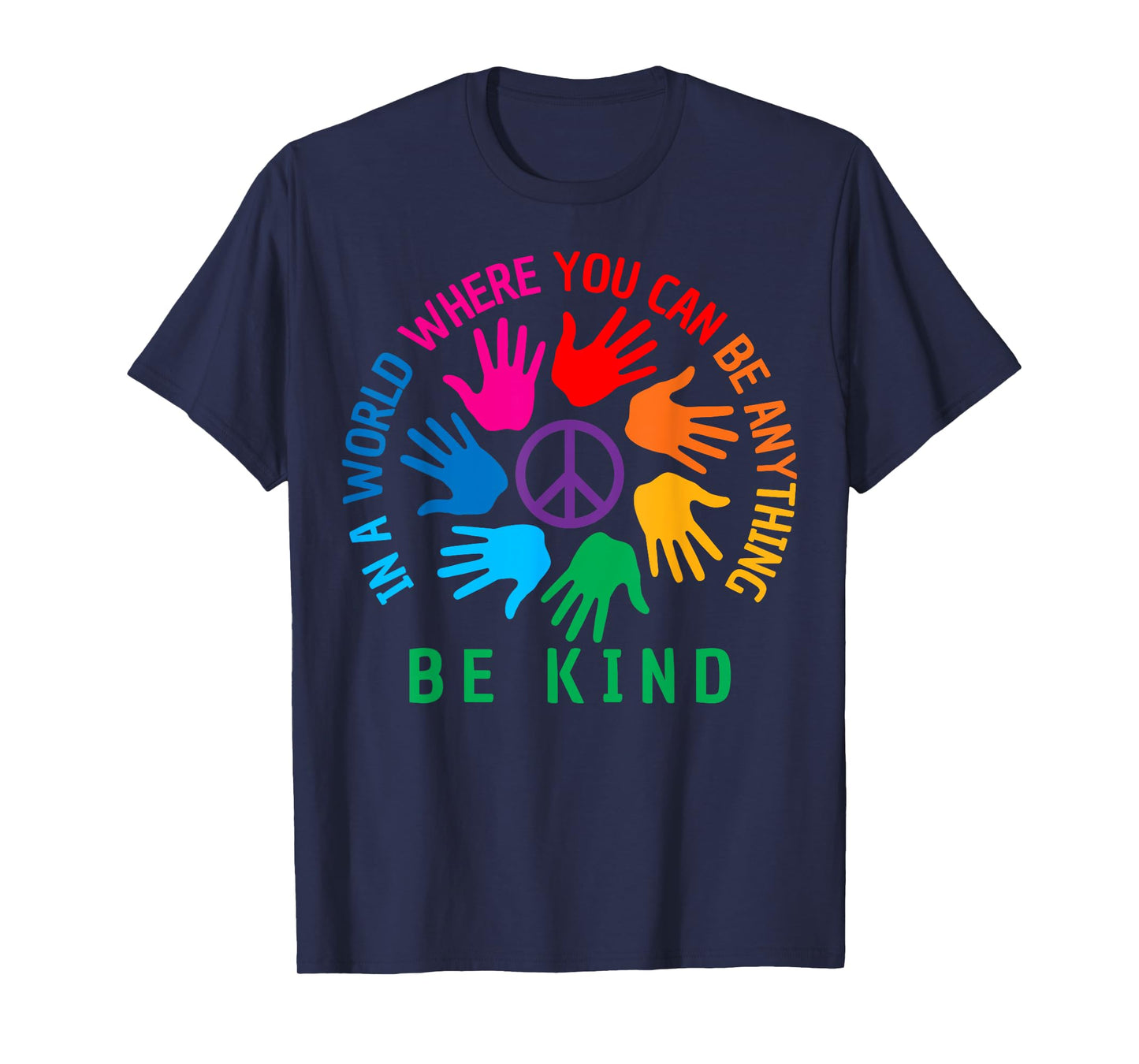 In A World Where You Can Be Anything Be Kind Unity Day T-Shirt