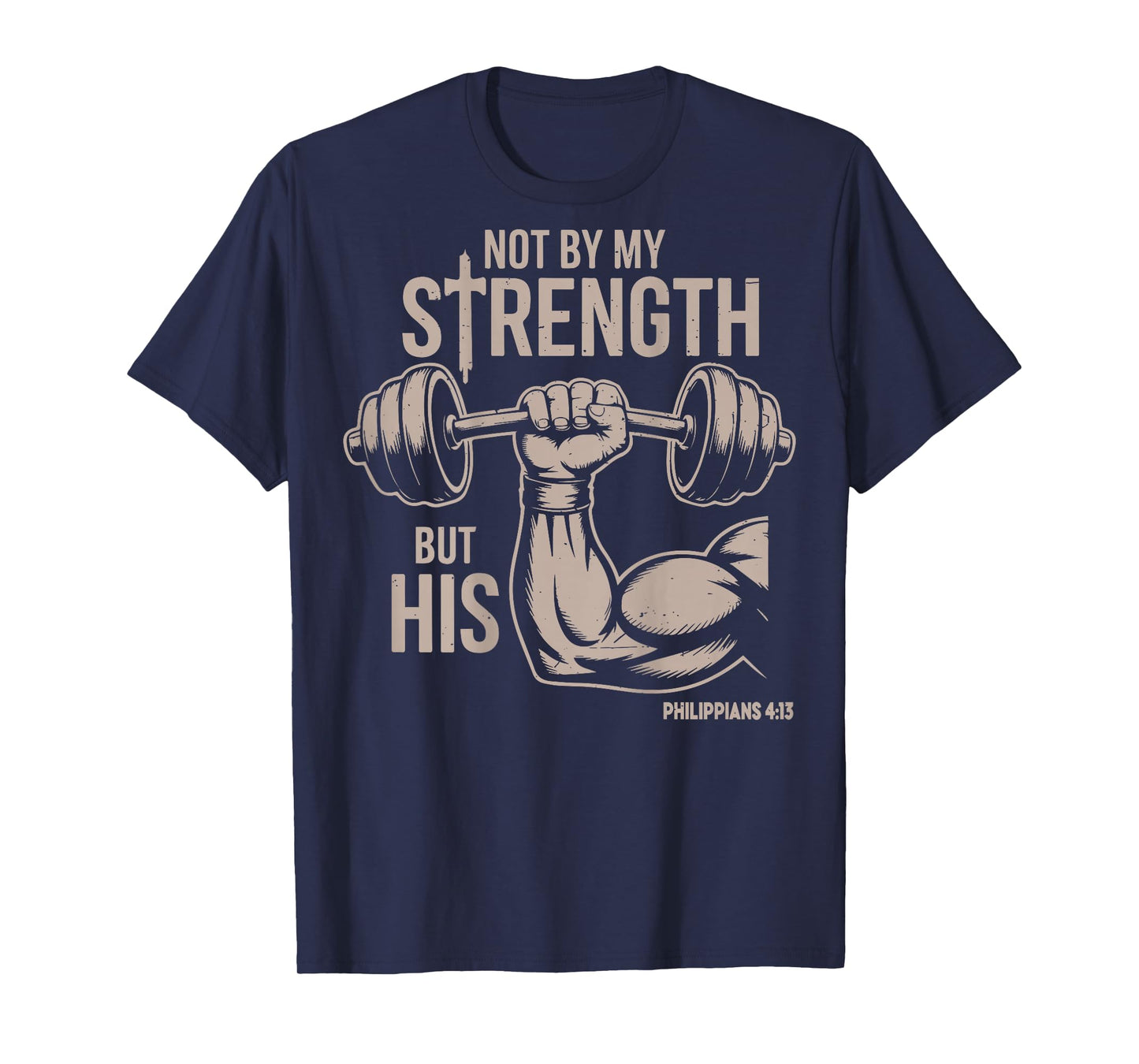 Not by My Strength But His Funny Christian Workout Gym Jesus T-Shirt