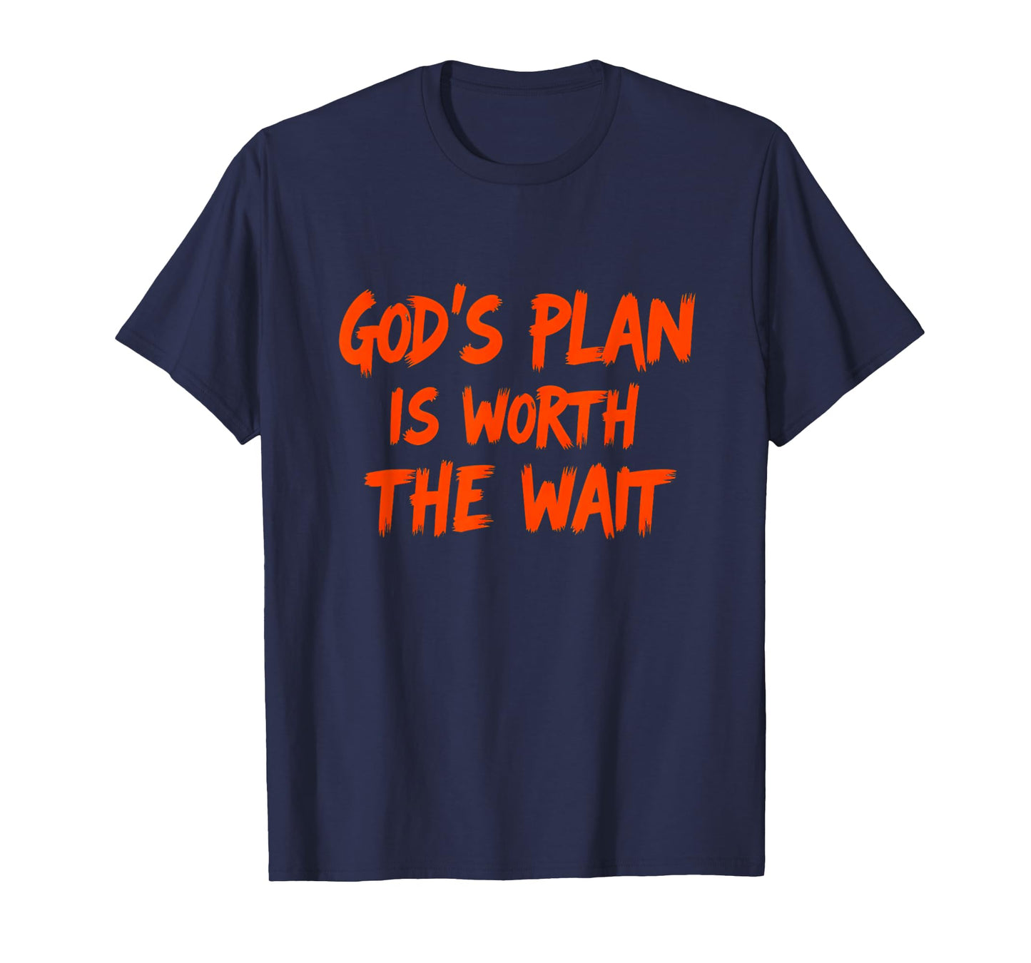 God's Plan Is Worth The Wait Jesus Christ Christianity Quote T-Shirt
