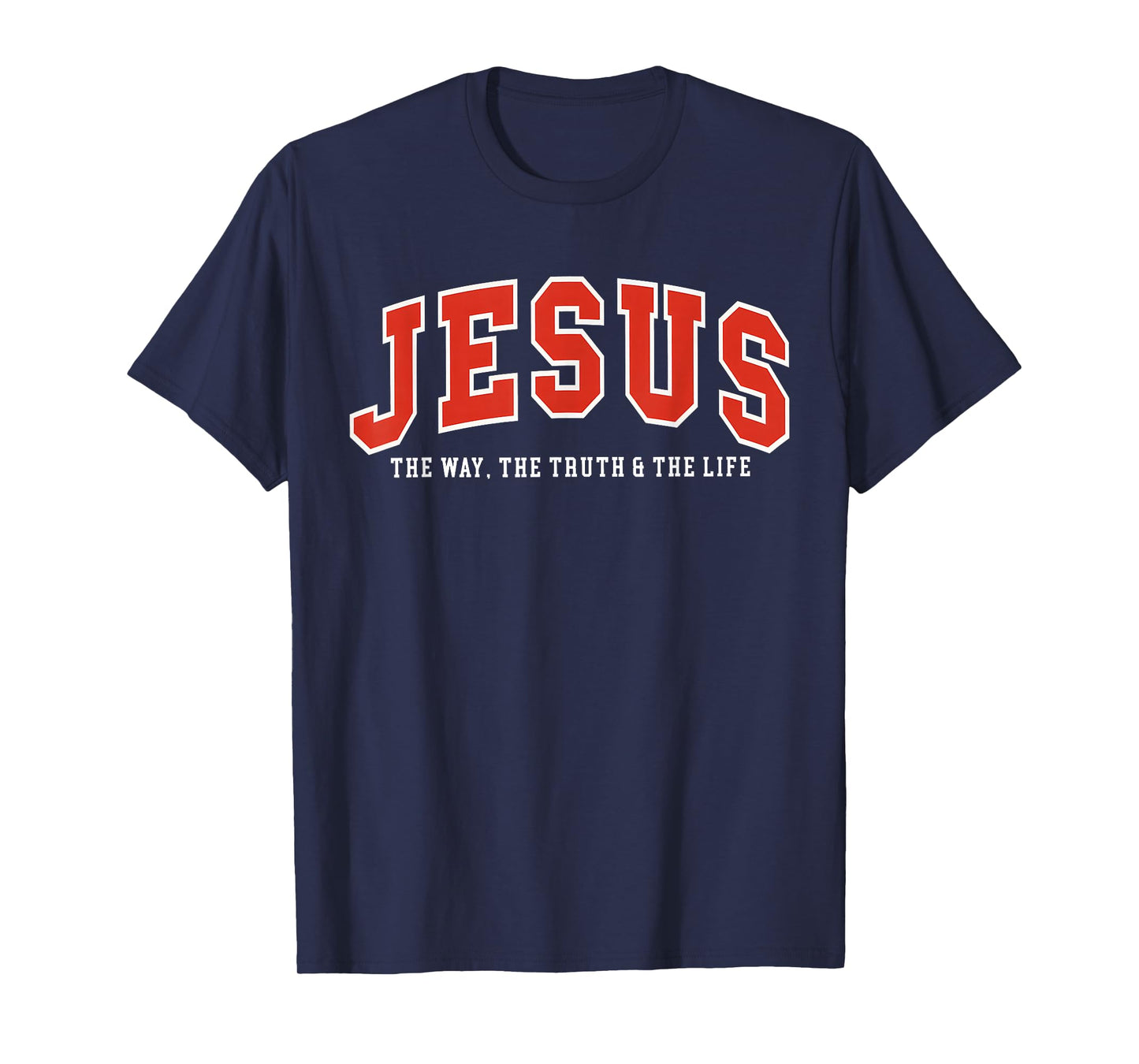 Jesus The Way The Truth and The Life Christian T-Shirt
