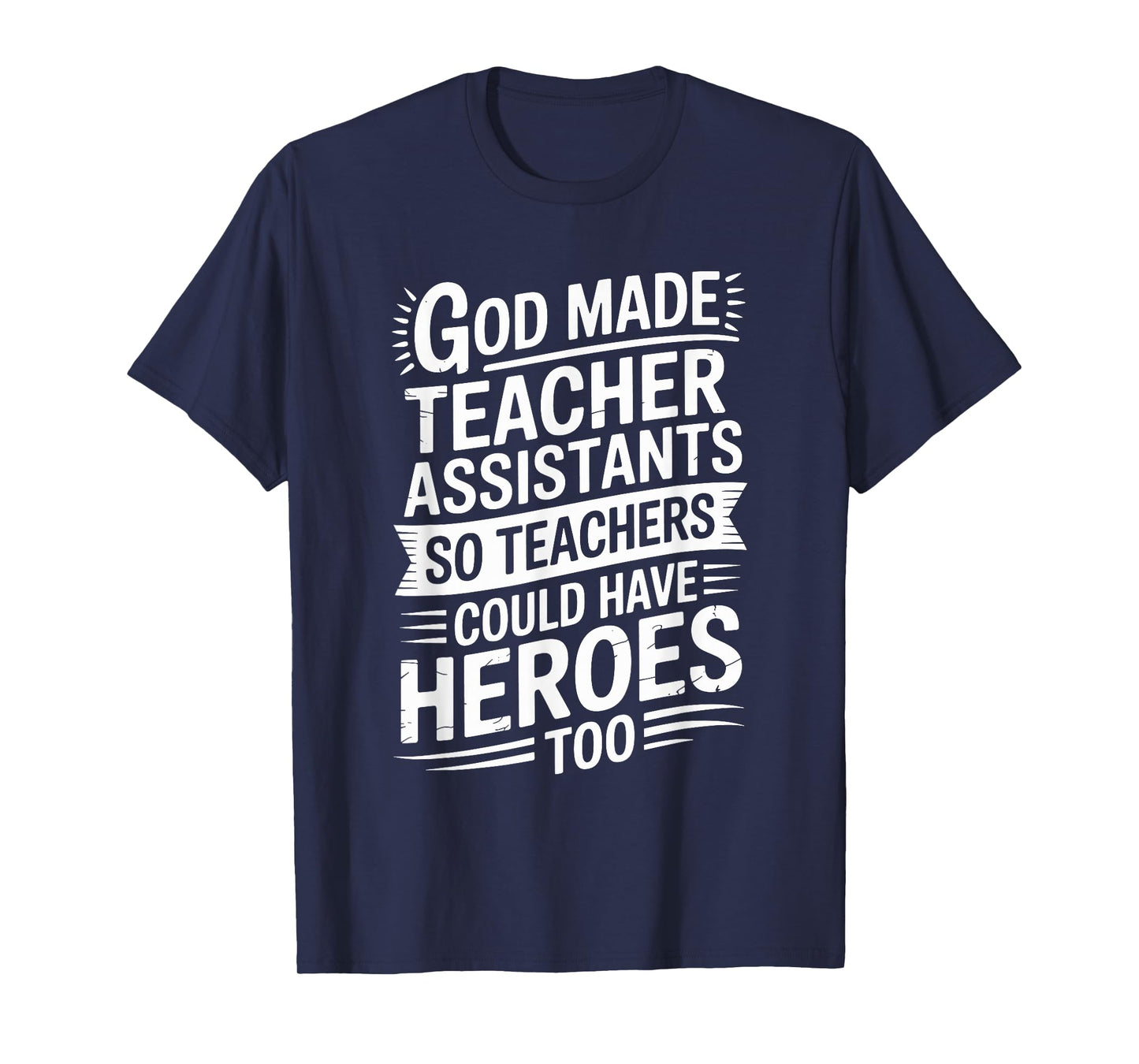 God Made Teacher Assistants So Could Have, School Assistant T-Shirt
