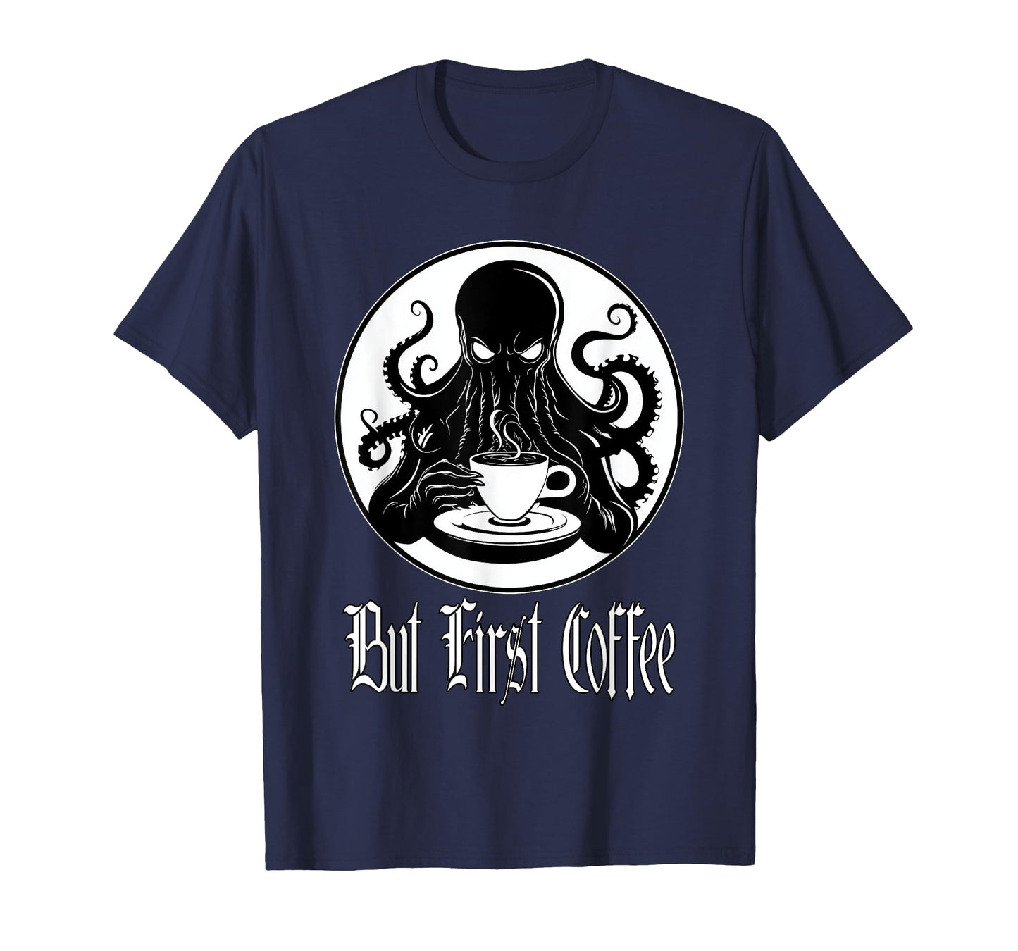 Funny Cthulhu horror - But First Coffee Lovecraft fans T-Shirt