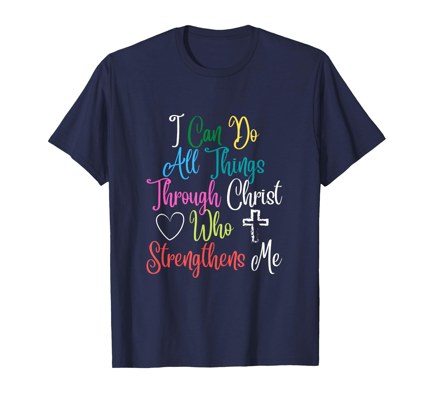 I Can Do All Things Through Christ Philippians 4:13 T-Shirt