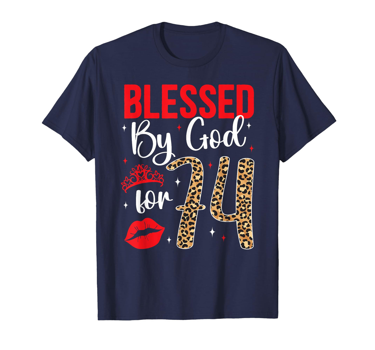 Blessed By God 74 Year Old 74th Birthday It's My 74th Bday T-Shirt