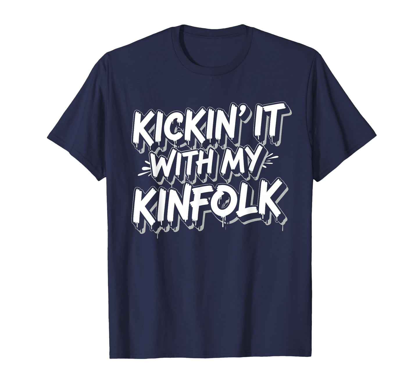 Kickin' It with My Kinfolk Funny Quote Proud Family Reunions T-Shirt