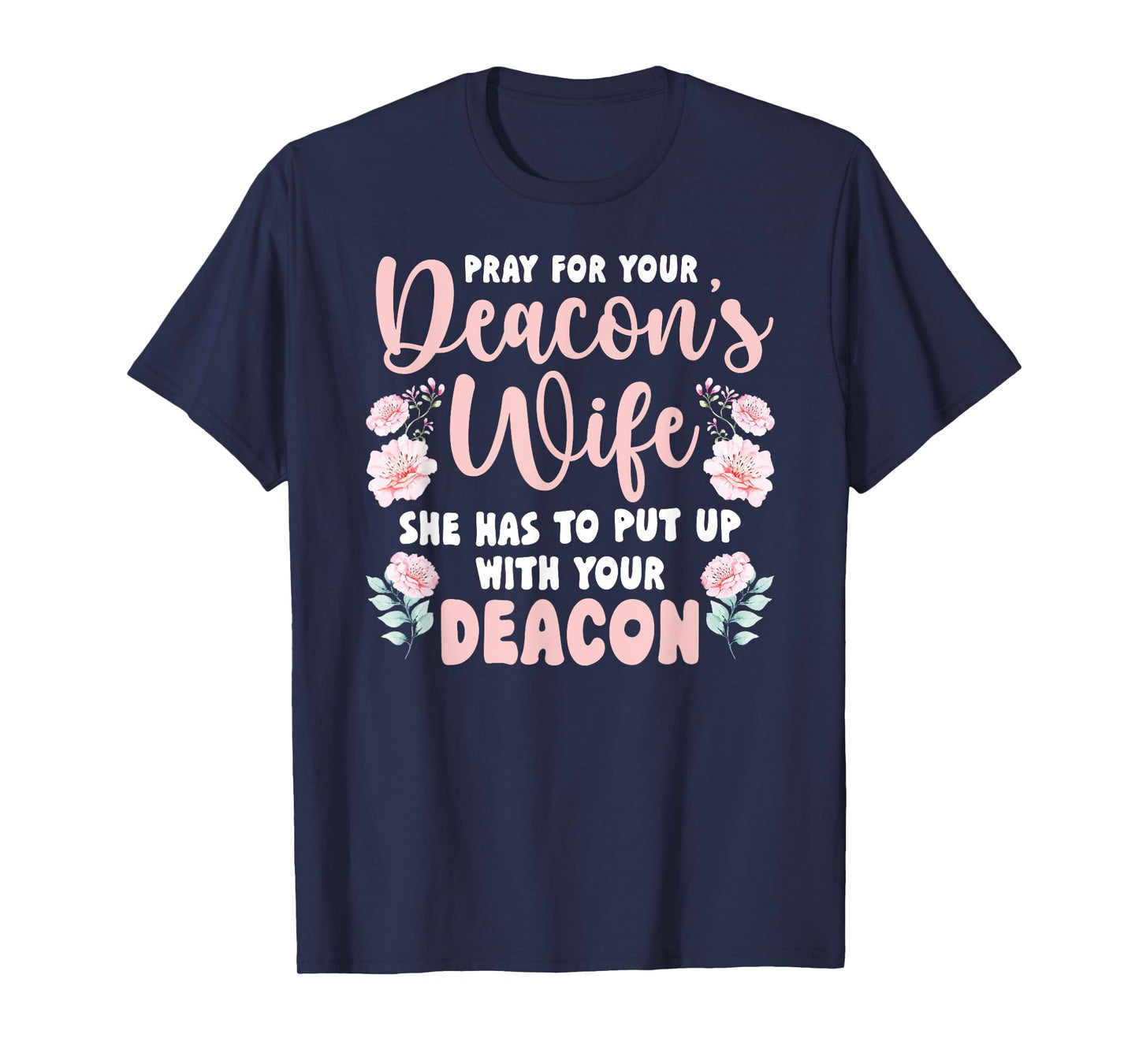 Pray For Your Deacon's Wife Of A Church Deacon Wife T-Shirt