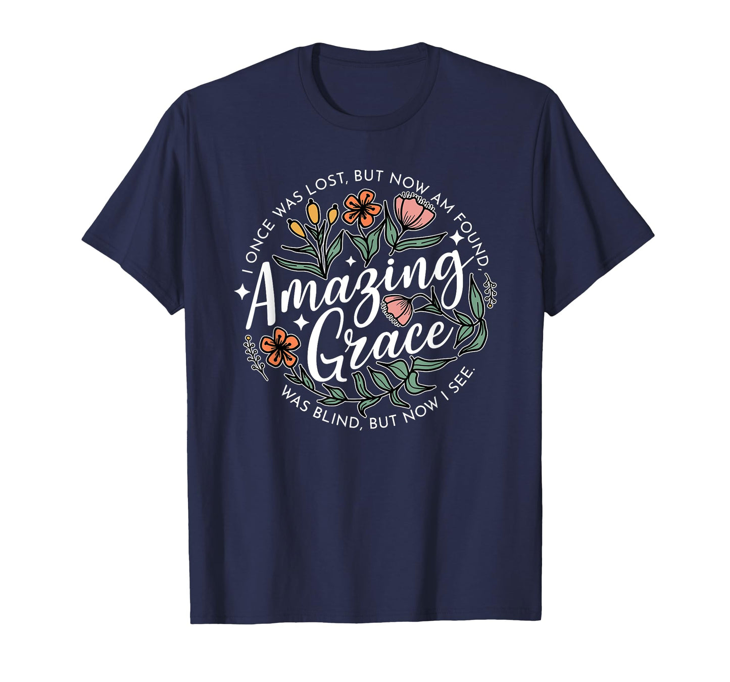 Amazing Grace, I Once Was Lost, But Now Am Found T-Shirt