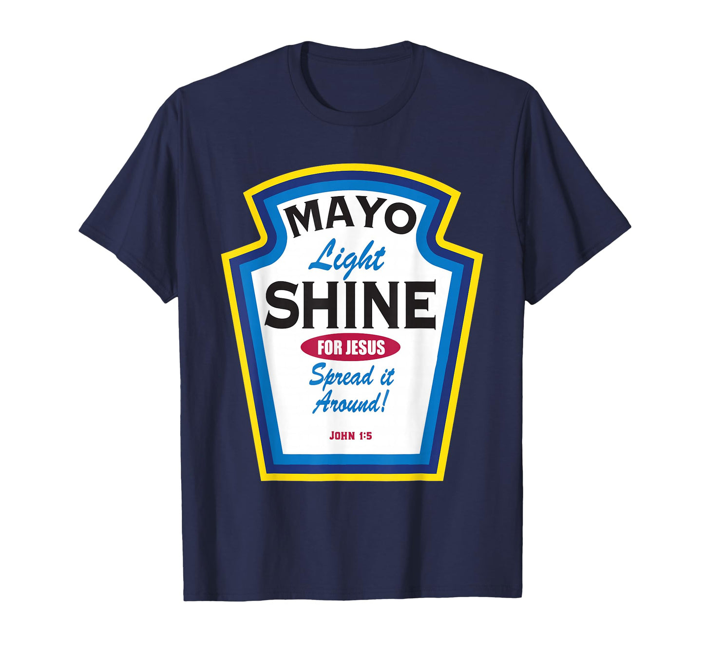 Mayo Light Shine Funny Christian T-Shirt