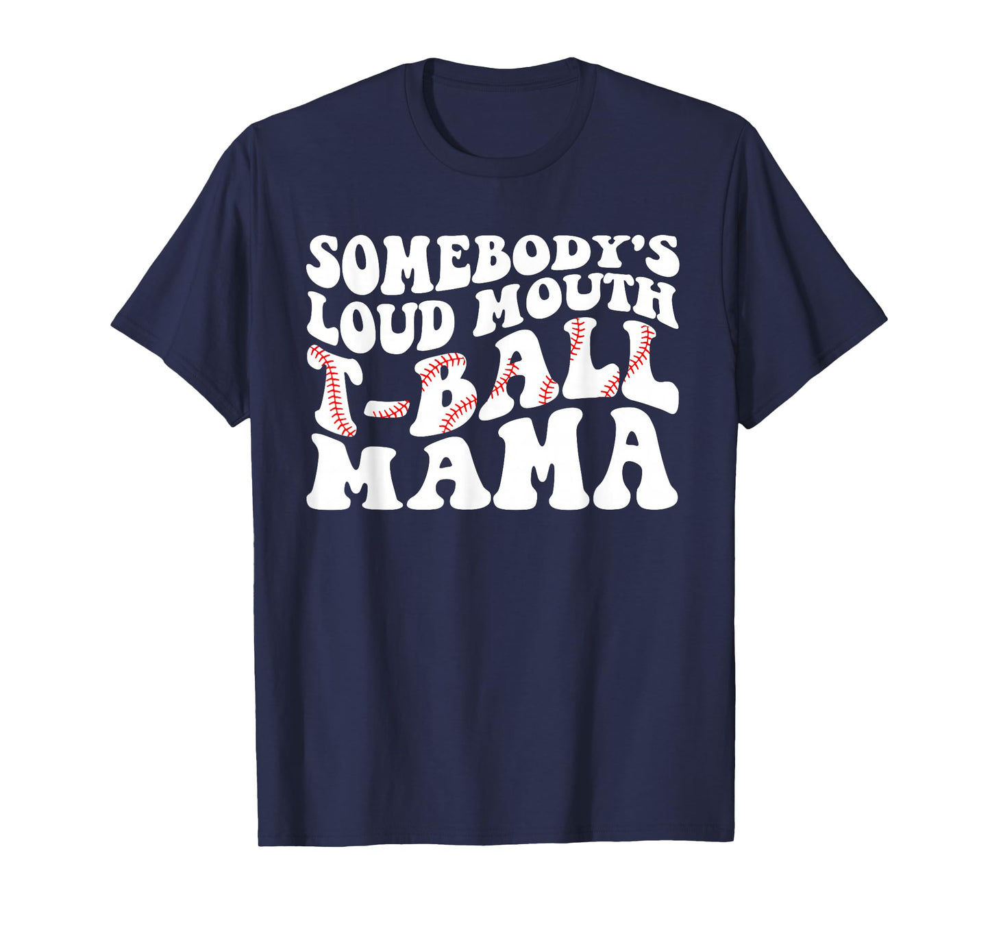 Somebody's Loud Mouth T-ball Mama Teeball Mom Mother's Day T-Shirt