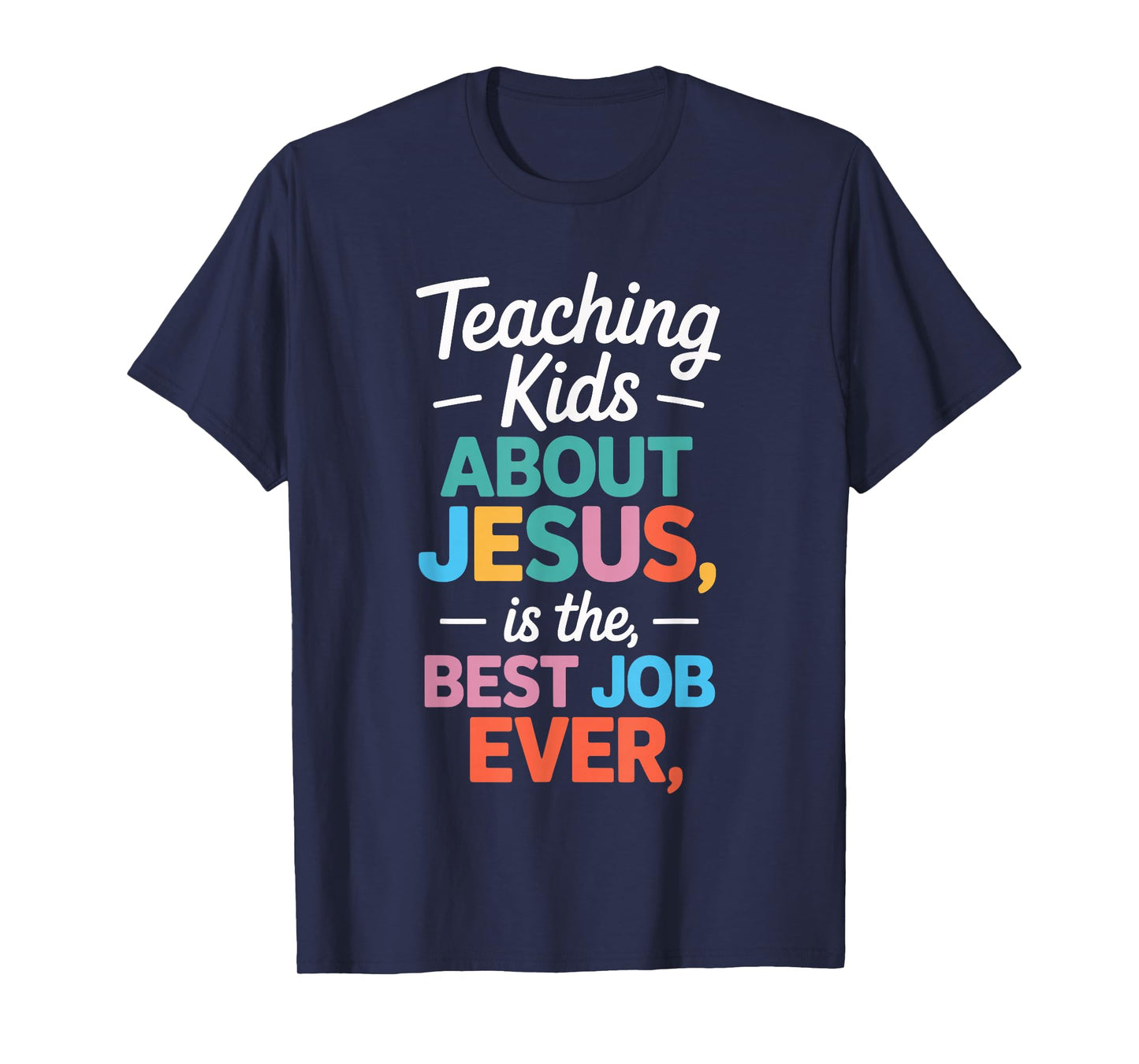Teaching Kids About Jesus Best Faith Job Ever T-Shirt