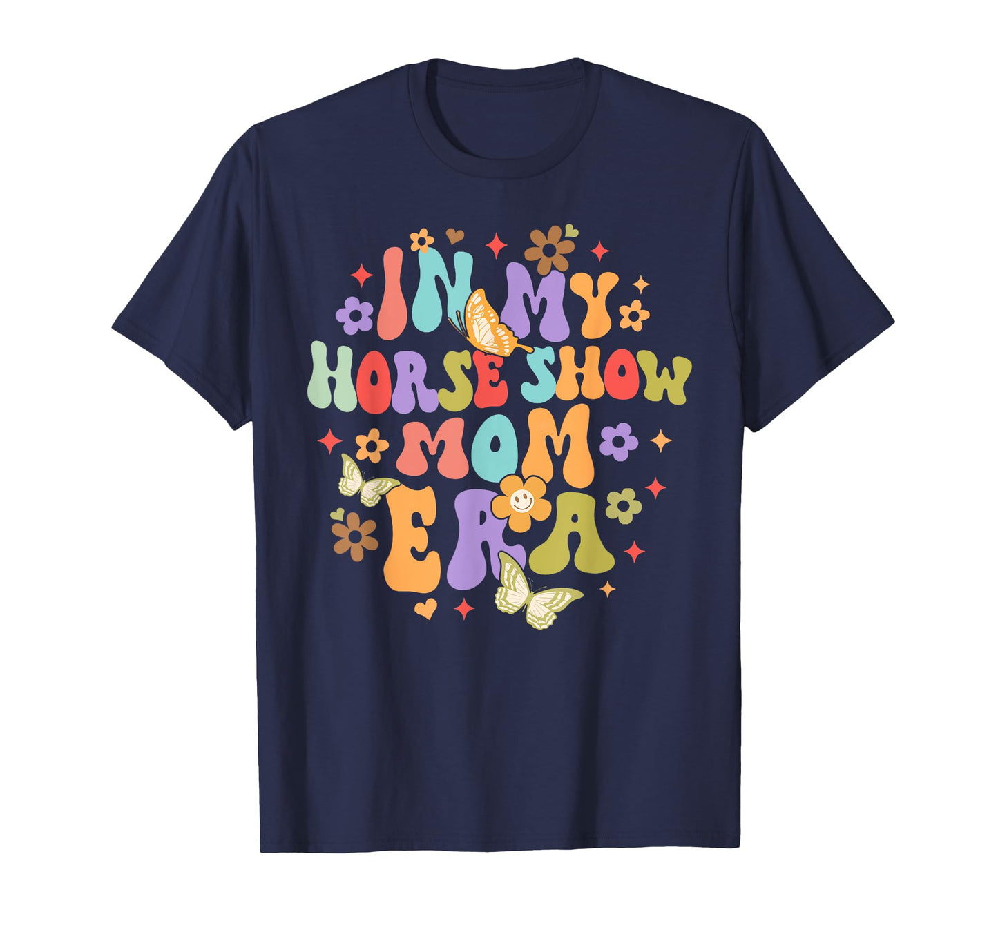 Equestrian Horse Lover Horse Racing In My Horse Show Mom Era T-Shirt