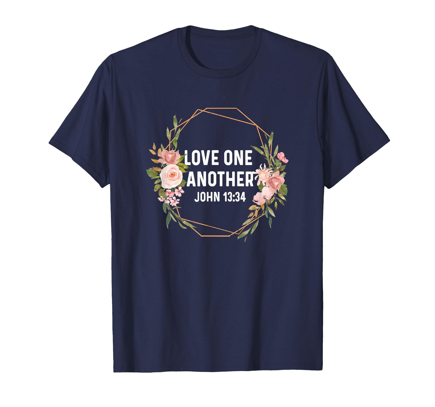 John 13:34 13 34 God Jesus Christian Love One Another T-Shirt