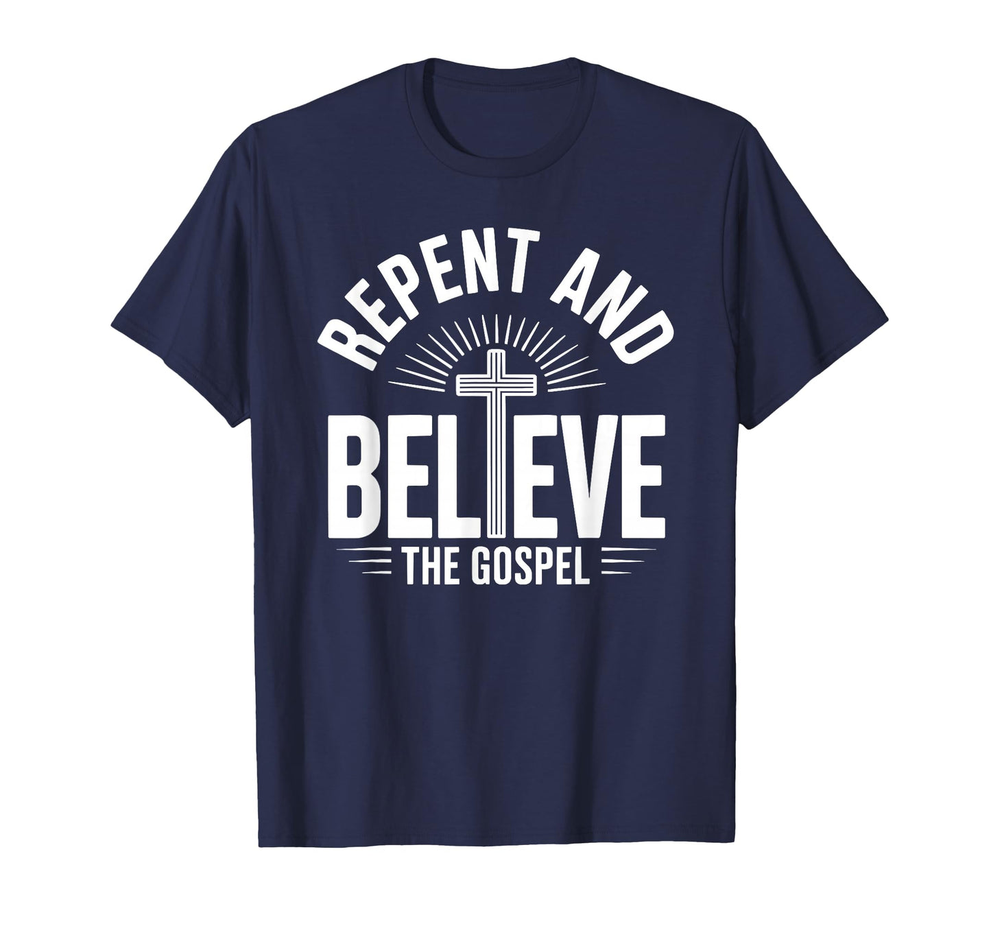 Repent and Believe The Gospel Christian Faith T-Shirt