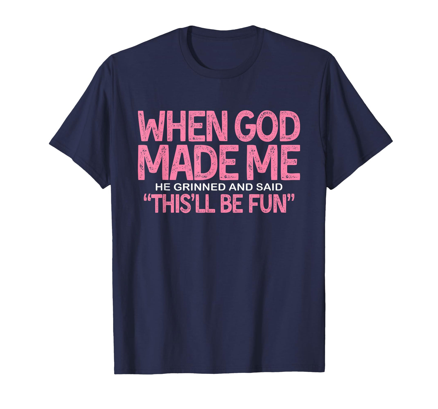 God Made Me with a Sense of Humor T-Shirt