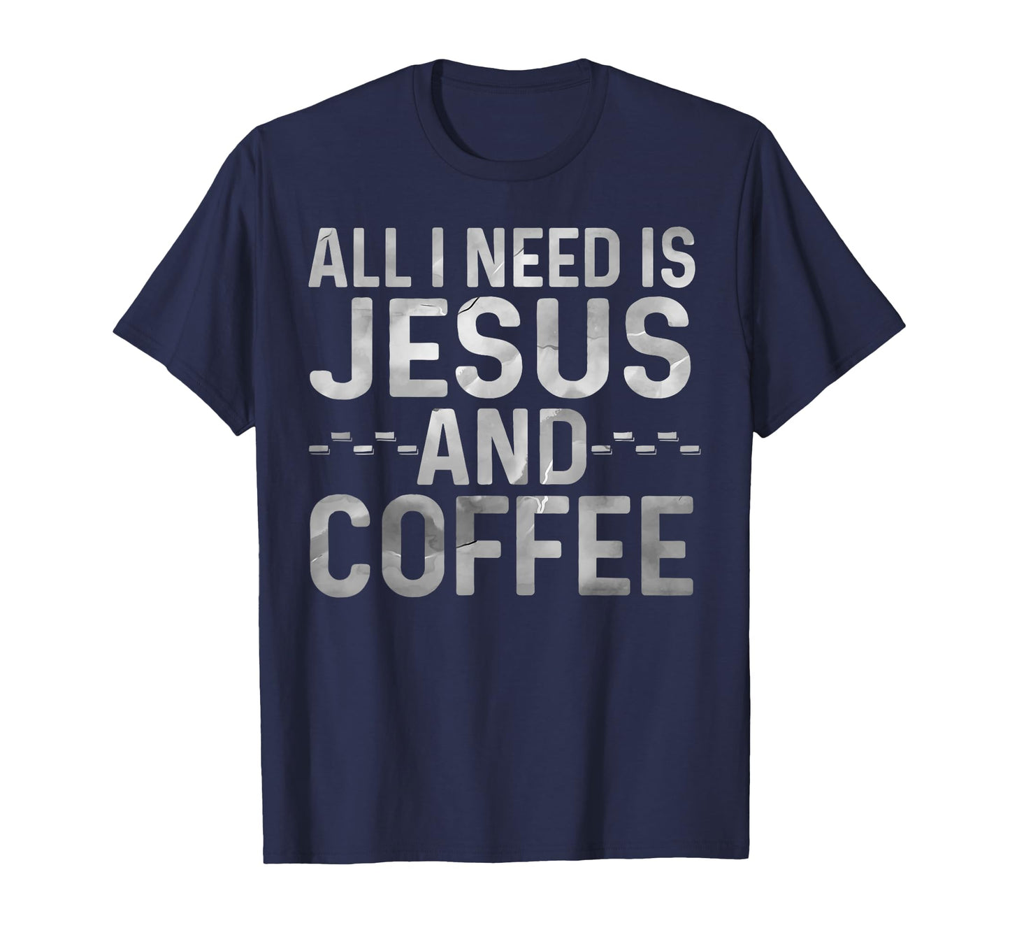 All I Need Is Jesus And Coffee Funny Christian Religious T-Shirt