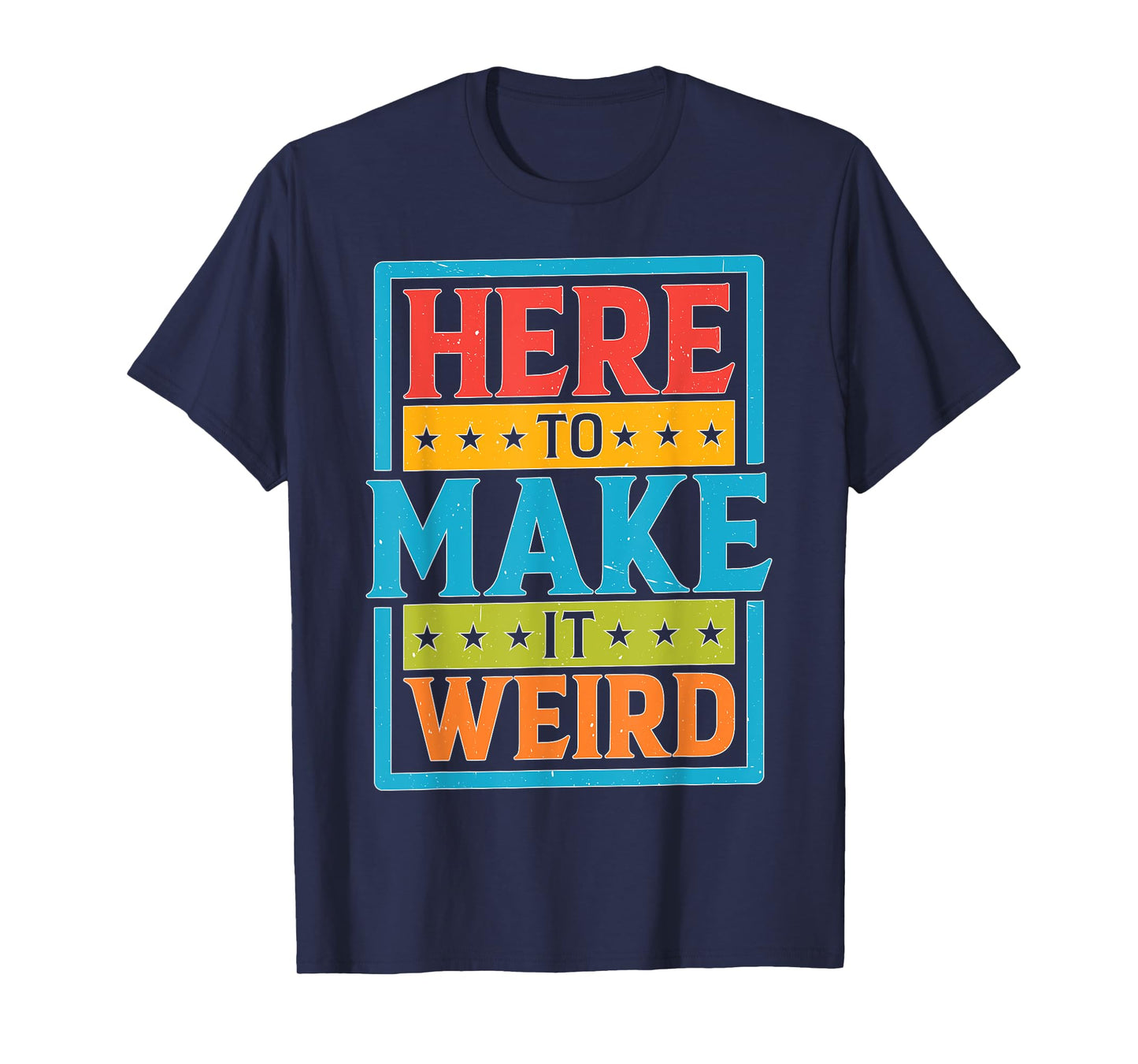 Here To Make It Weird Funny Quotes T-Shirt