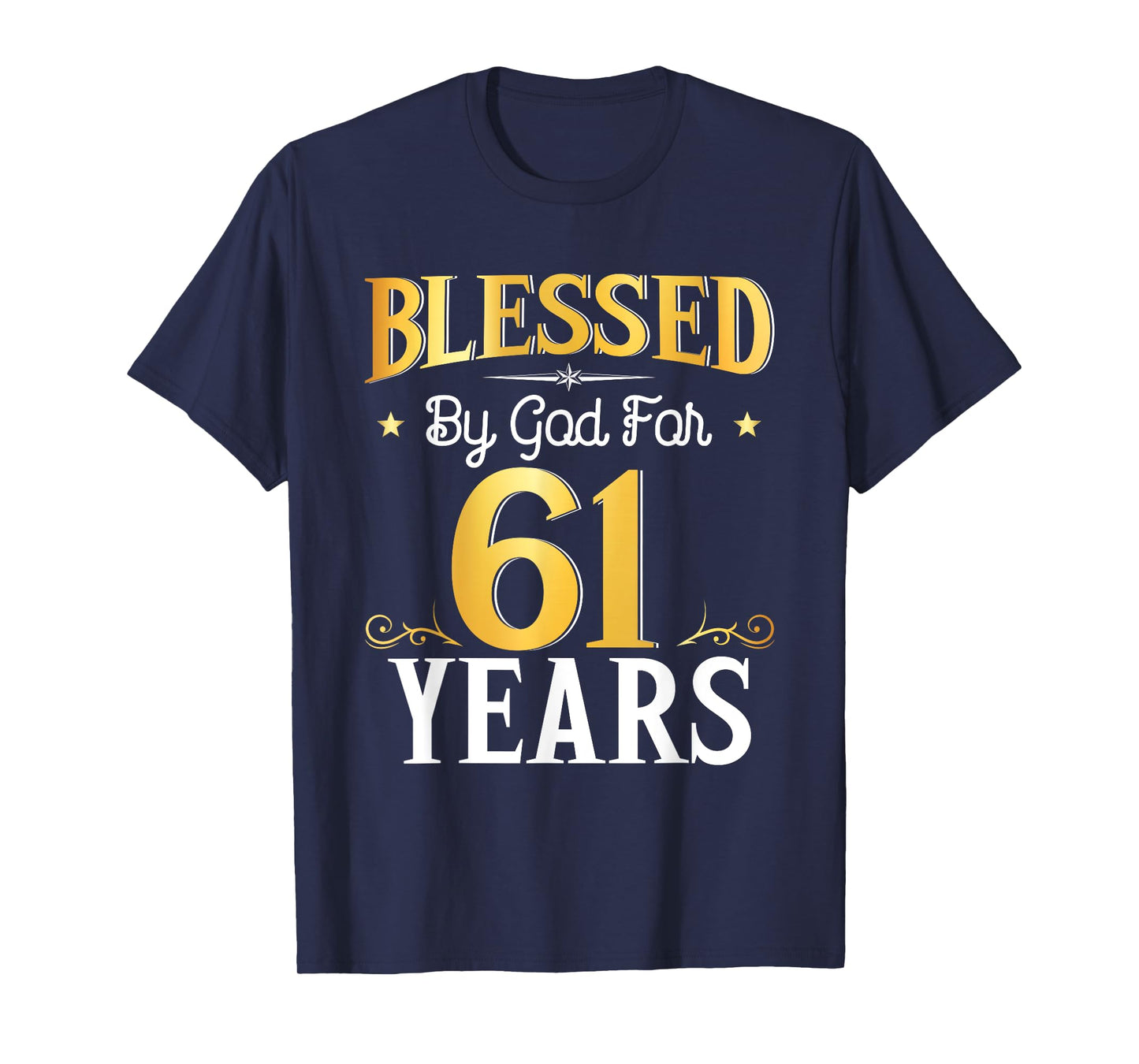 Blessed By God For 61 Years 61th Birthday Gifts Men Women T-Shirt