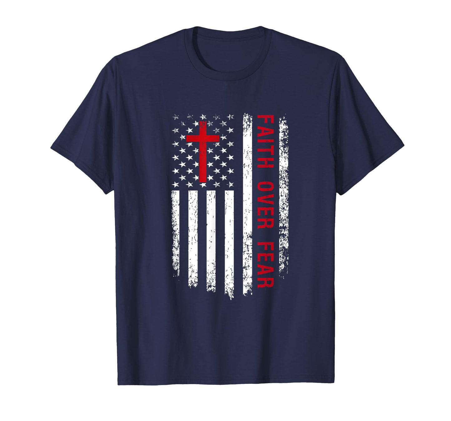 Faith Over Fear American Pride Patriotic Flag Christian Women Kids Men T-Shirt
