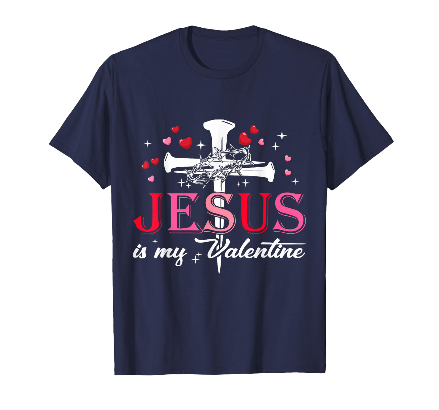 Jesus is My Valentine Funny Christian God Men Women T-Shirt