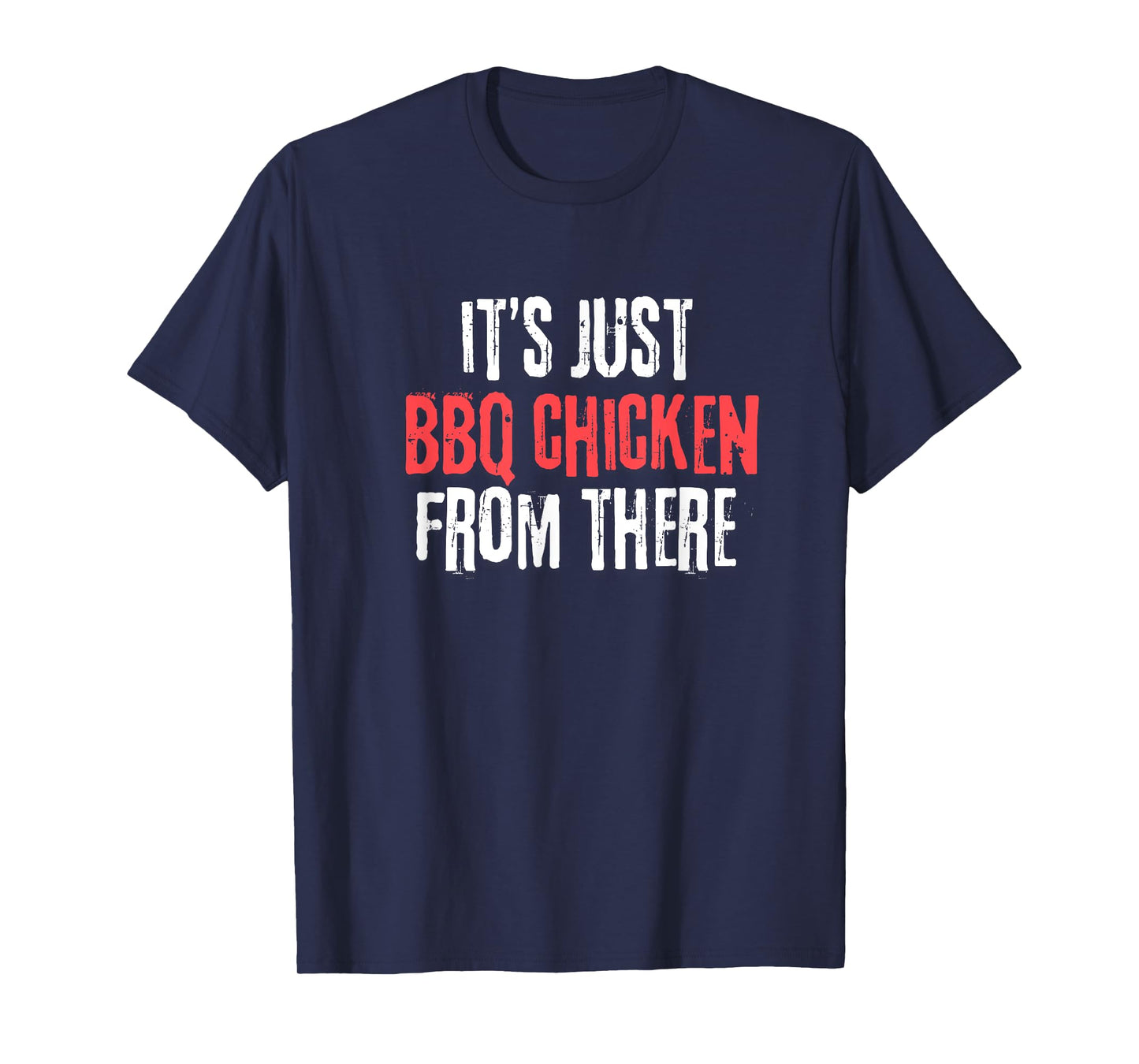 It's Just Barbecue Chicken From There Meme T-Shirt