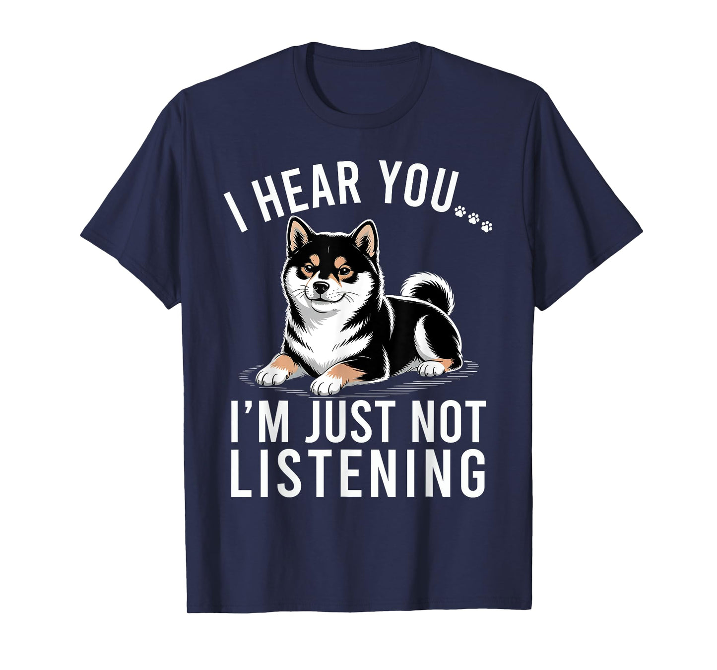 Funny Shiba Inu I Hear You I'm Just Not Listening T-Shirt