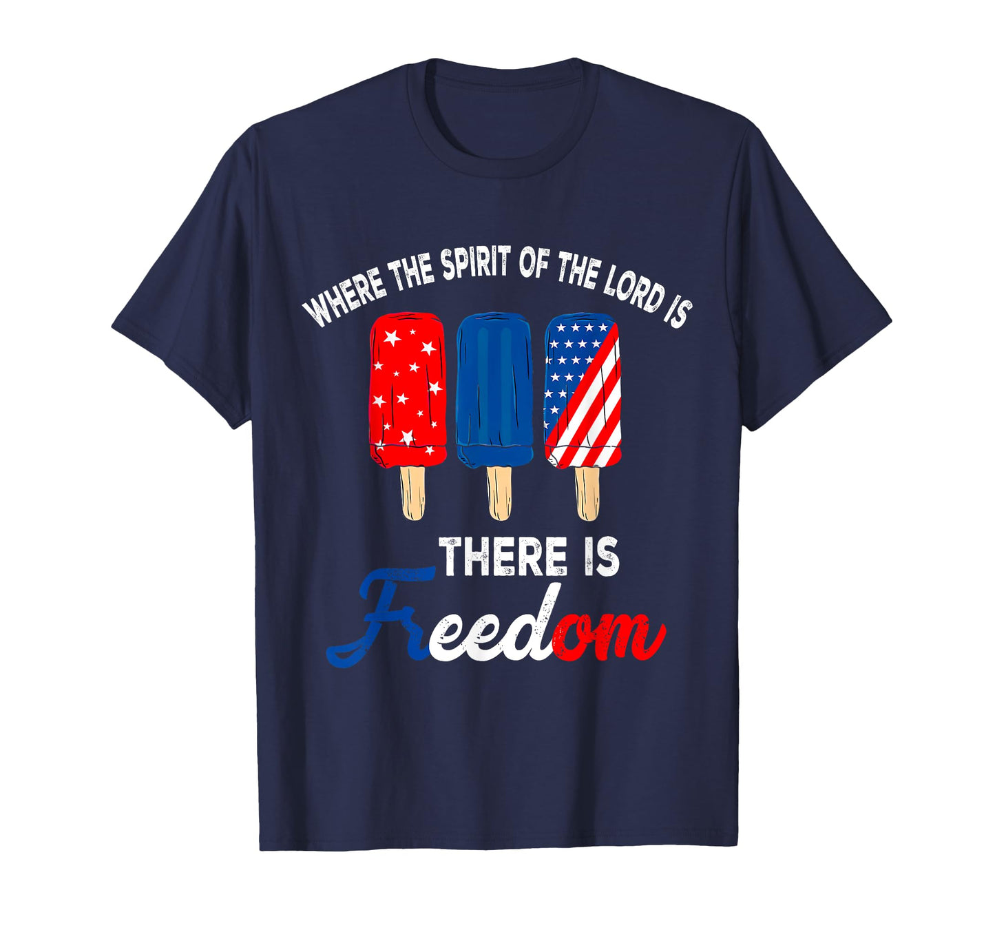 Where The Spirit Of The Lord Is There Is Freedom, 4th July T-Shirt