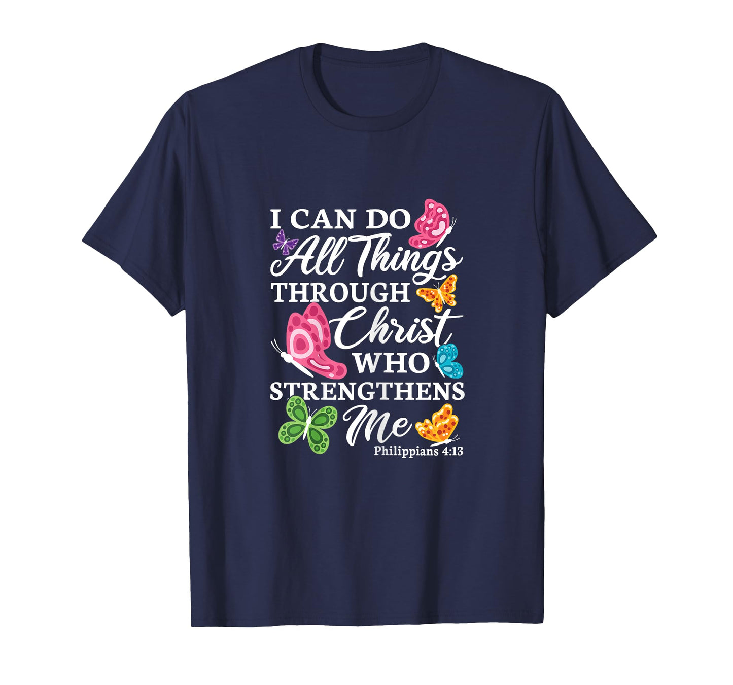 I Can Do All Things Through Christ Who Strengthens Me Bible T-Shirt