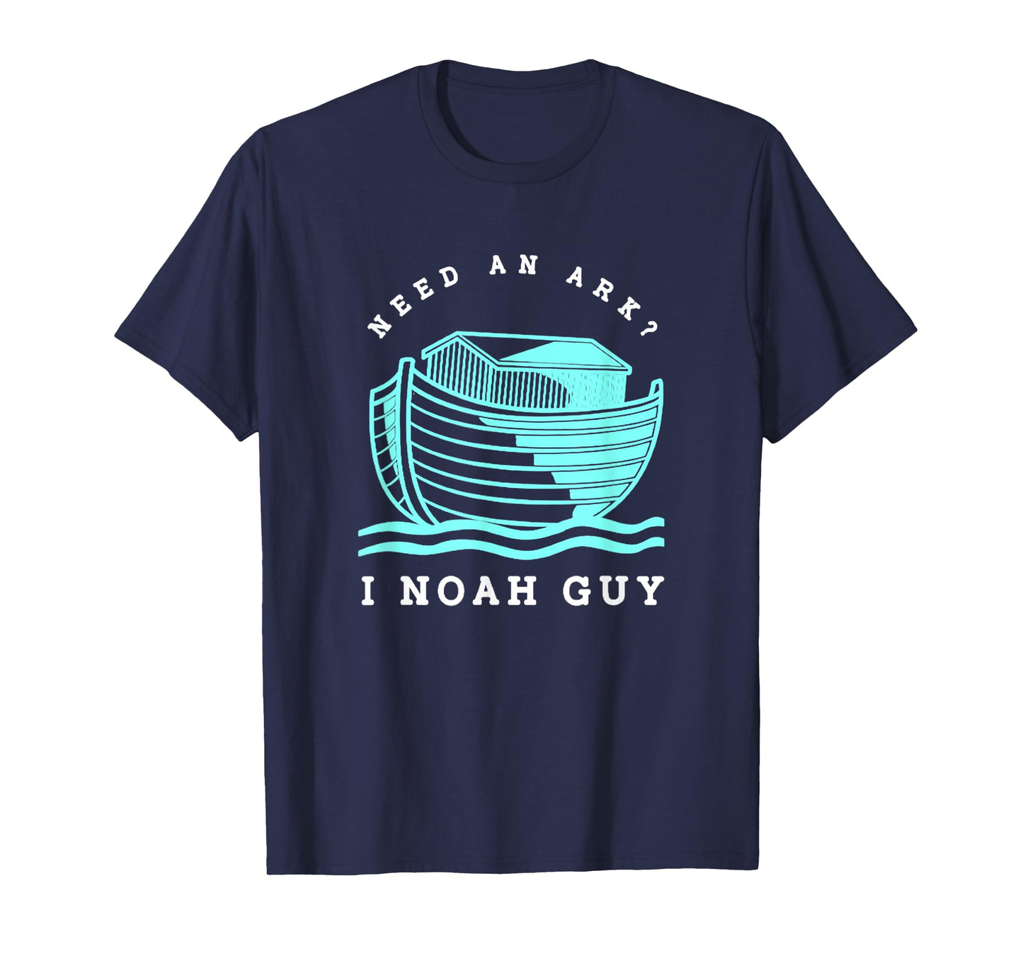 Funny Christian Need An Ark I Noah Guy Faith God T-Shirt