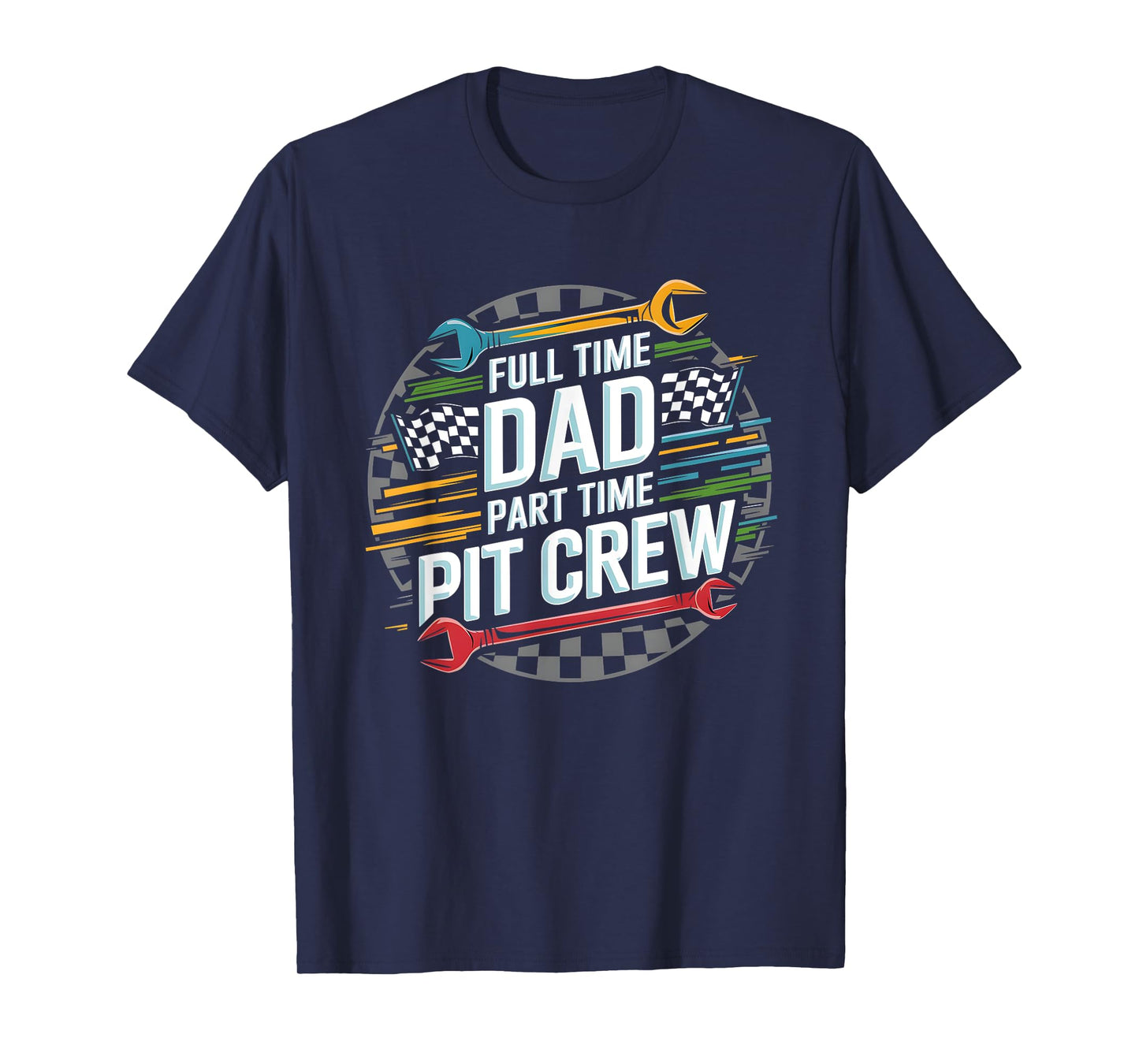 Full Time Dad Part Time Pit Crew Go Kart Racing Dad T-Shirt