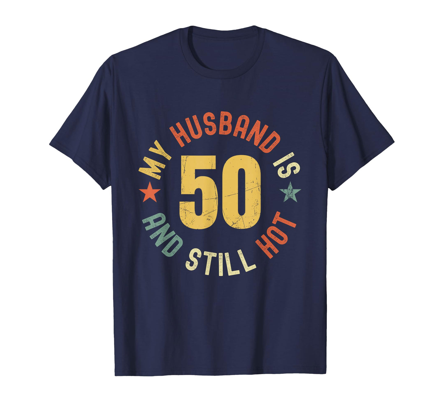 My Husband Is 50 And Still Hot Funny Quote 50th Birthday T-Shirt