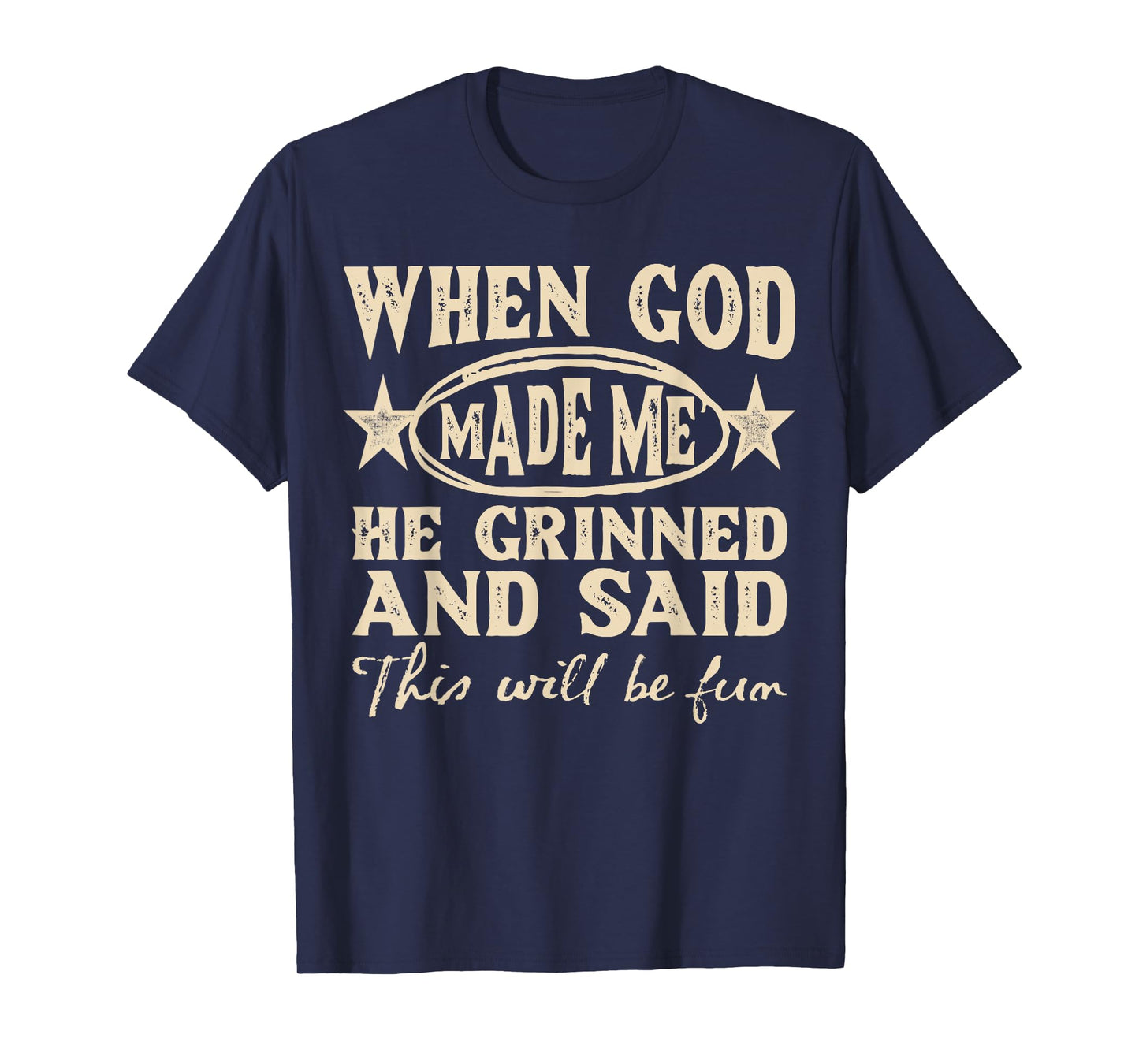 God Made Me This Will Be Fun Humor Christian Saying Womens T-Shirt